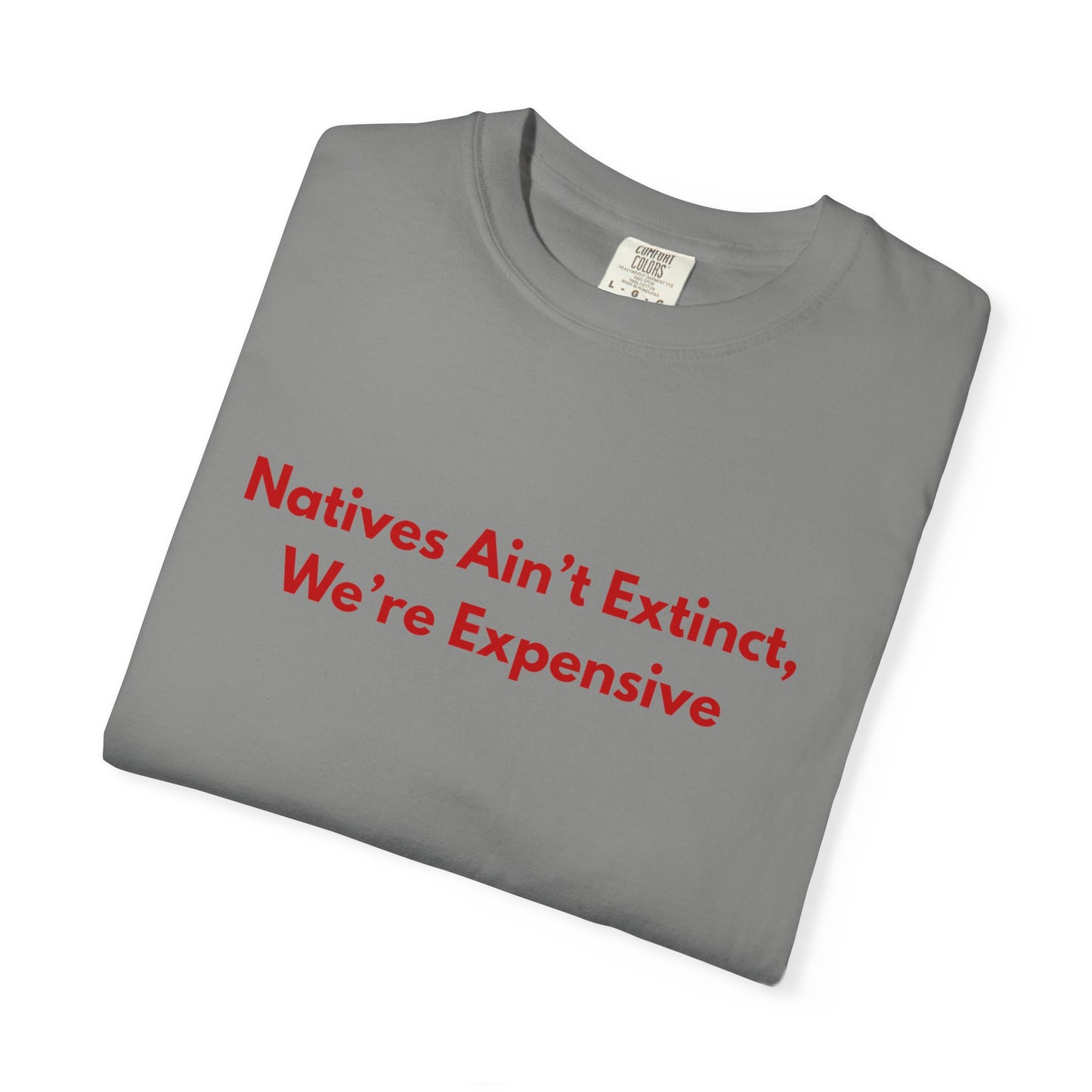 Natives aint extinct, we're expensive