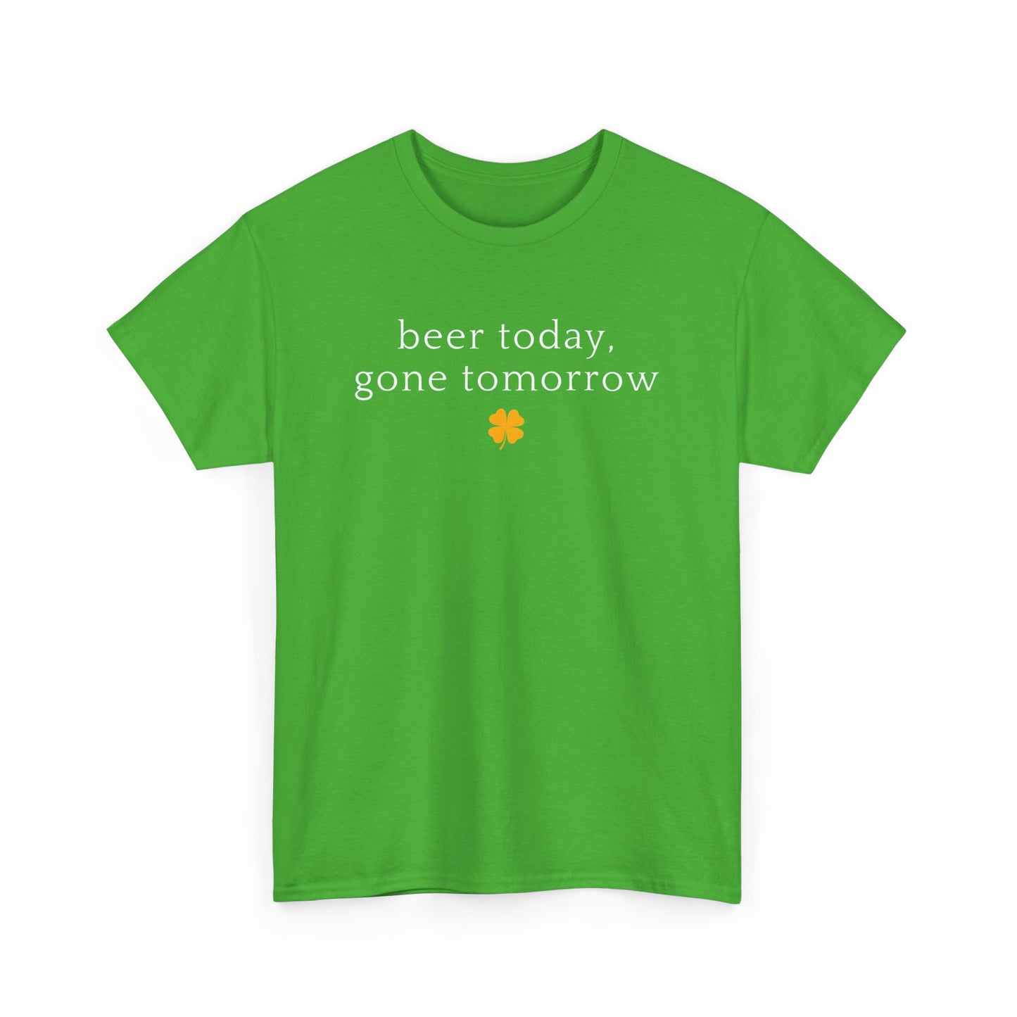 Beer Today, Gone Tomorrow tee