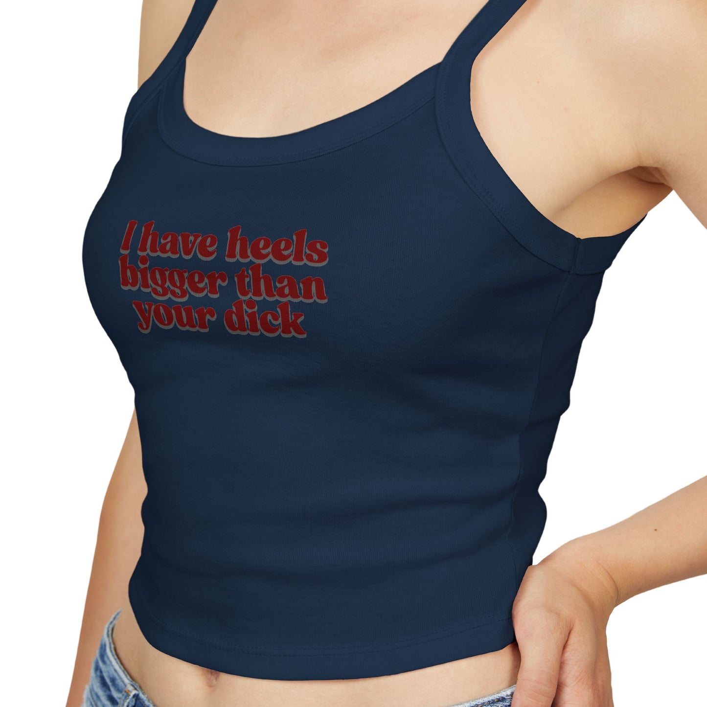I Have Heels Bigger Than Your Dick Graphic crop tank