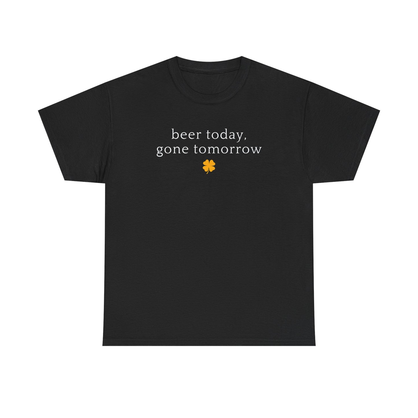 Beer Today, Gone Tomorrow tee