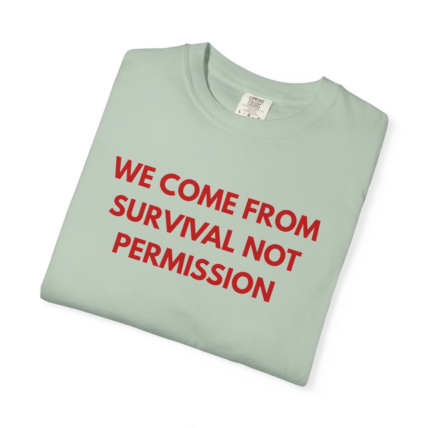 We Come From Survival Not Permission