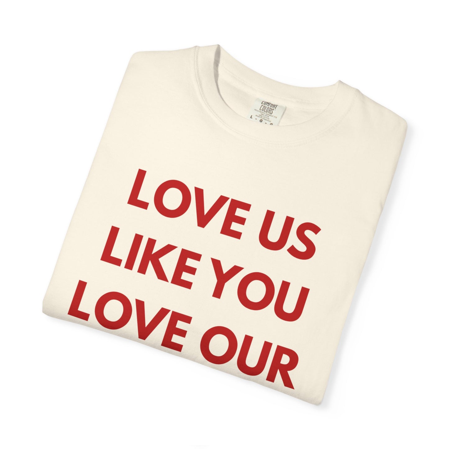 Love us like you love our culture tee