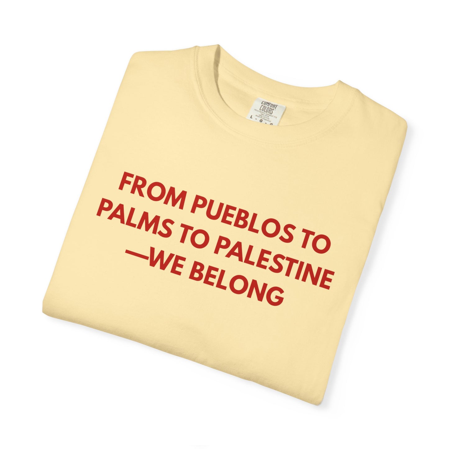 From Pueblos to Palms to Palestine- We Belong