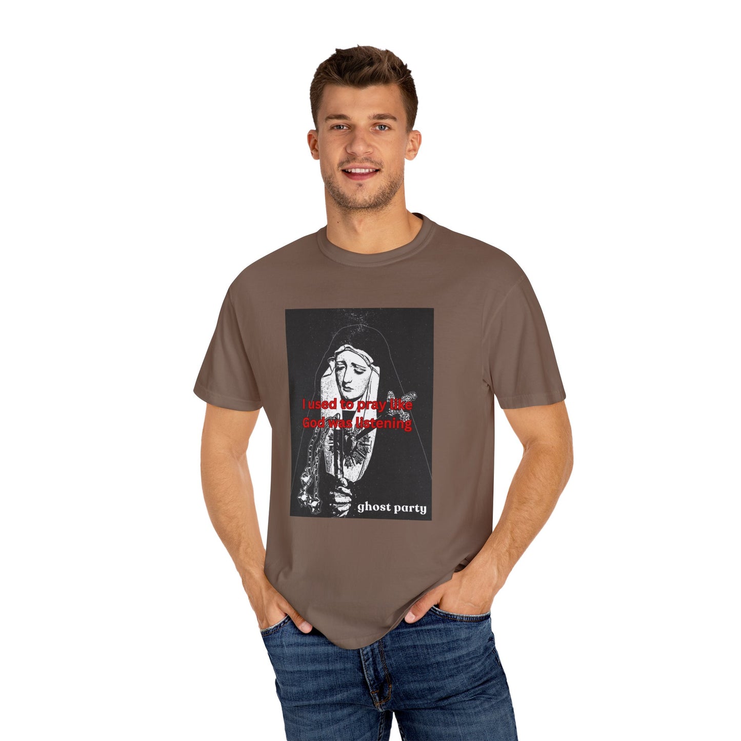 I Used to Pray like God was listening tee