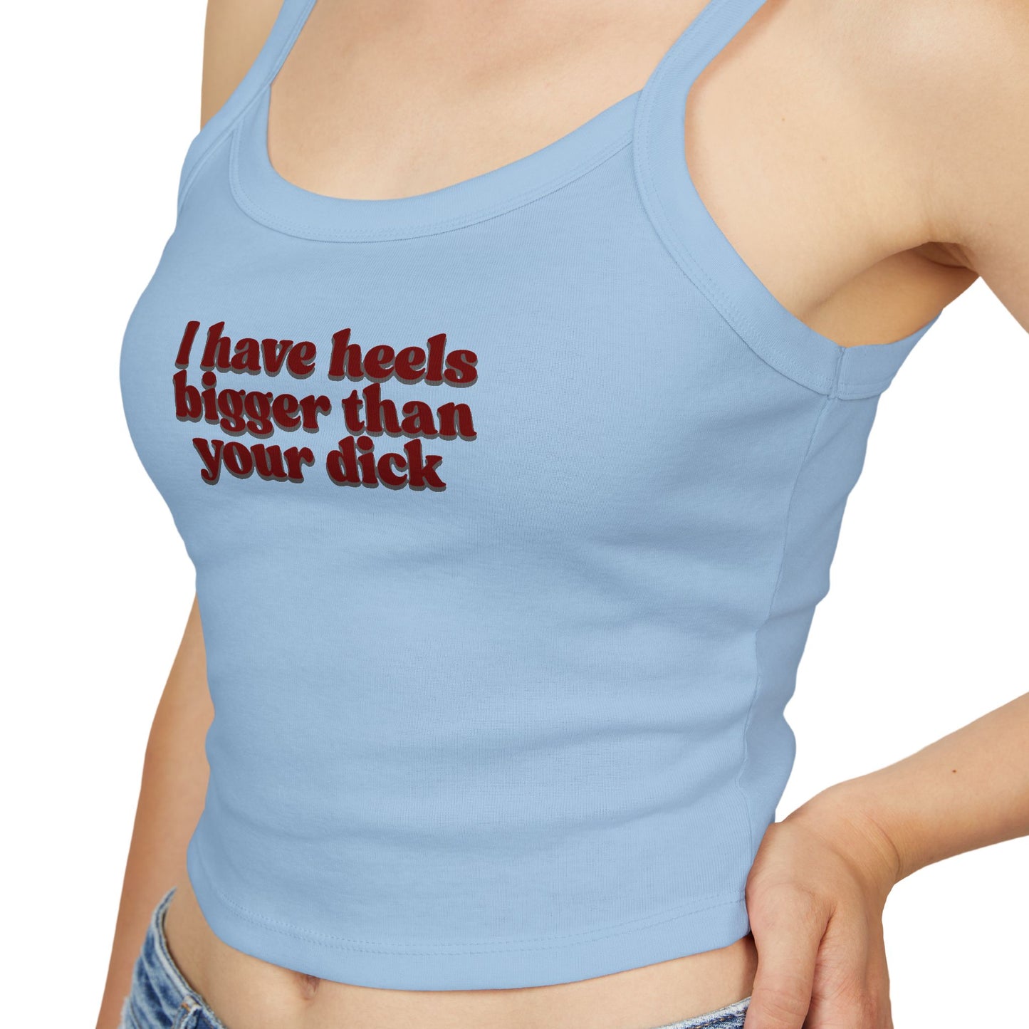 I Have Heels Bigger Than Your Dick Graphic crop tank