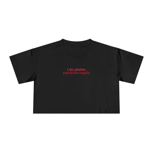 Friday Knights - I do pilates and drink tequila crop top