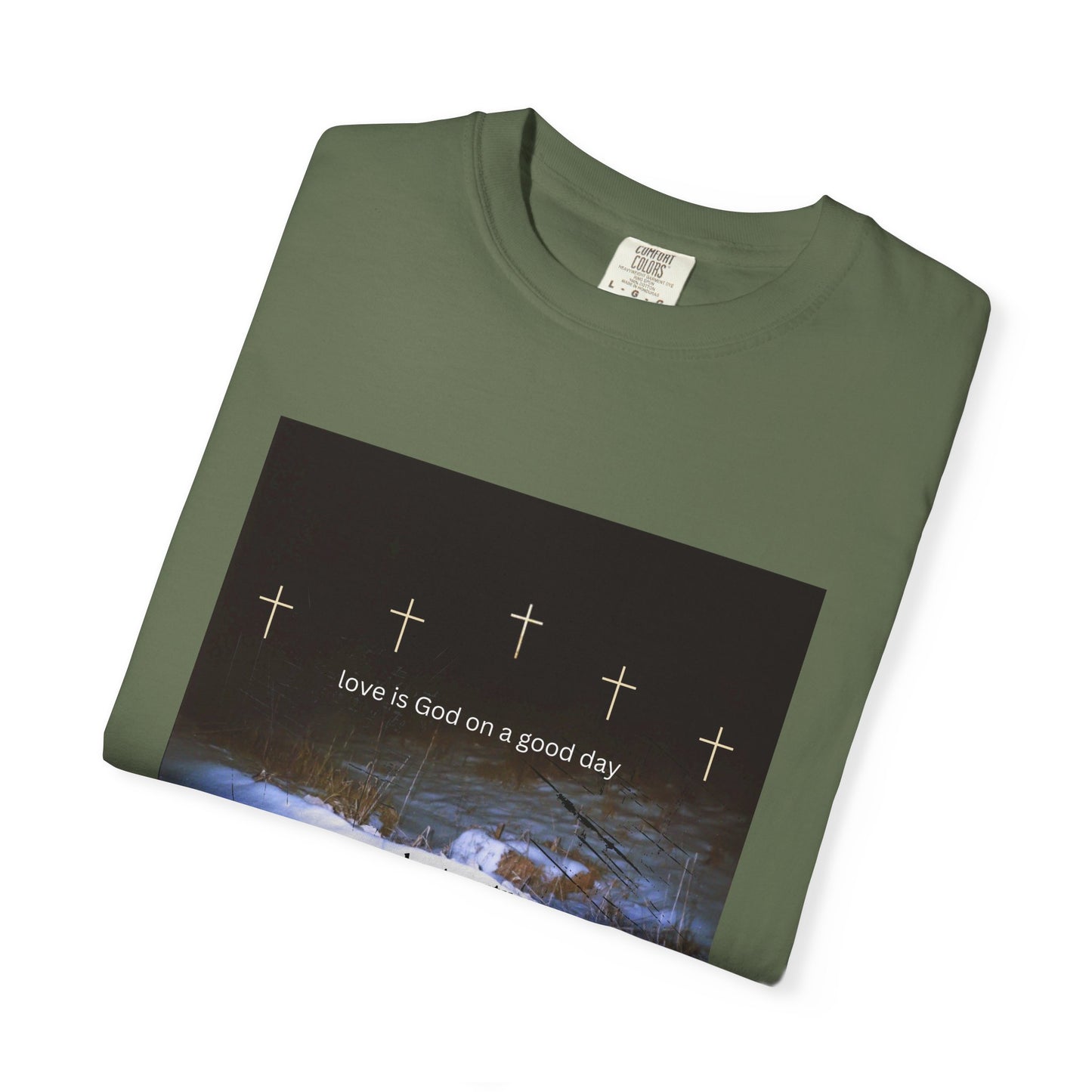 Love is God on a Good Day tee