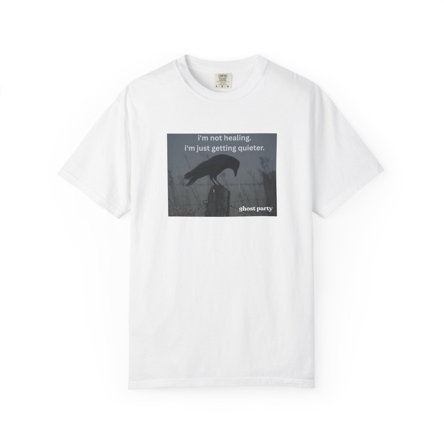 I'm Not Healing, I'm just getting quieter tee