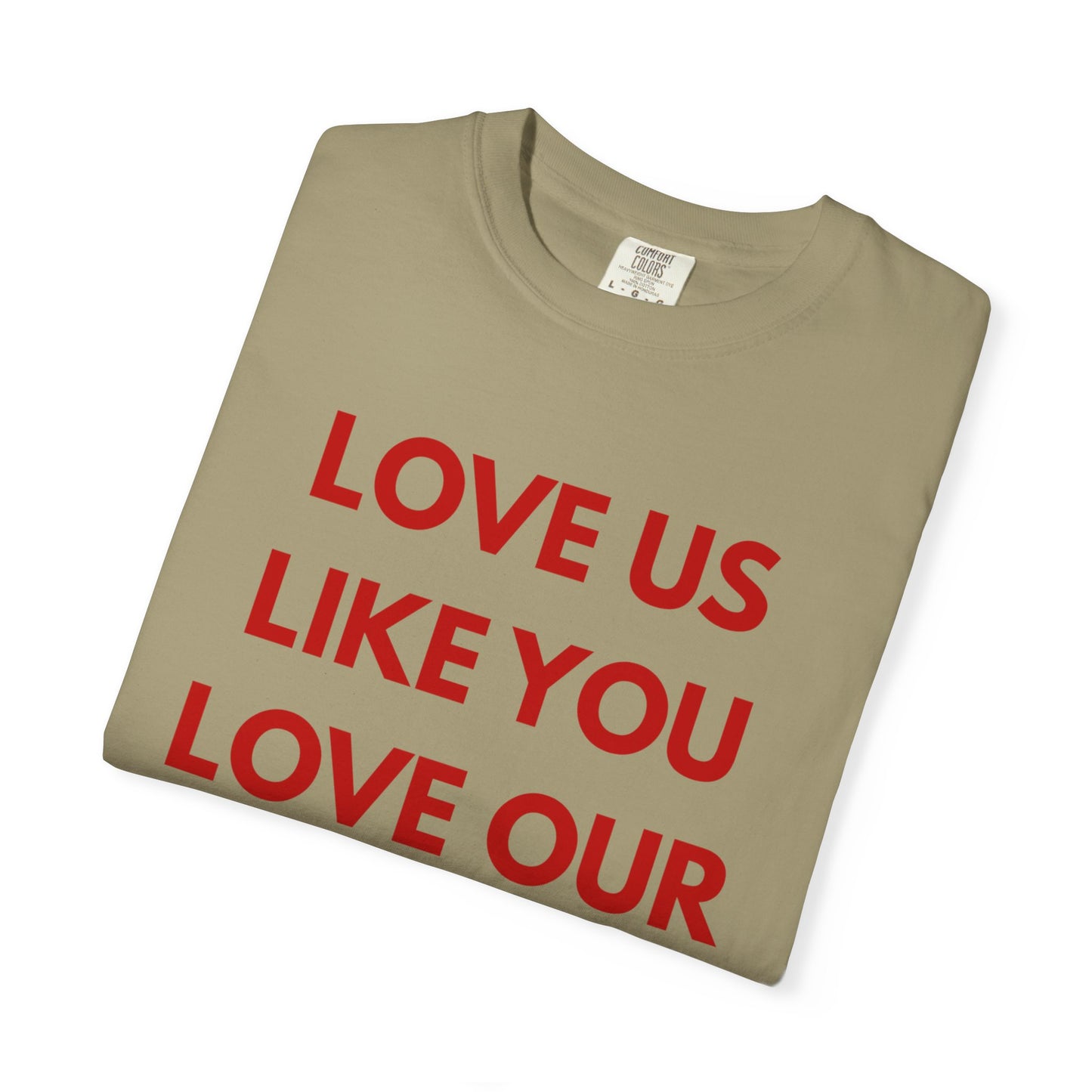 Love us like you love our culture tee