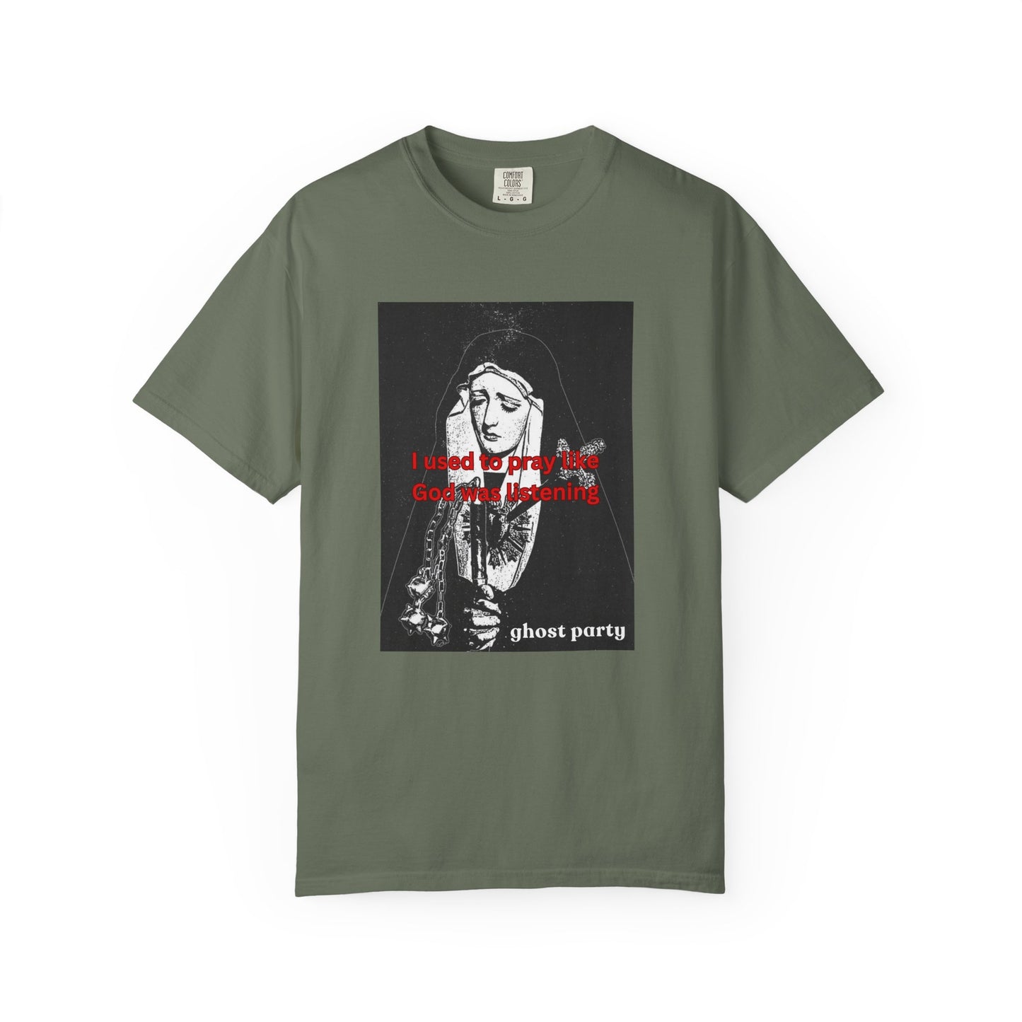 I Used to Pray like God was listening tee