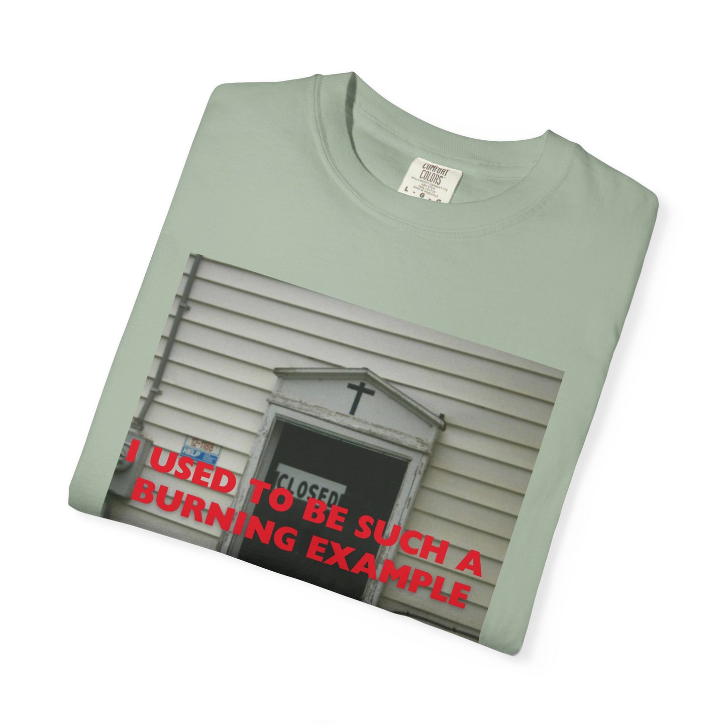 I Used to Be Such a Burning Example tee