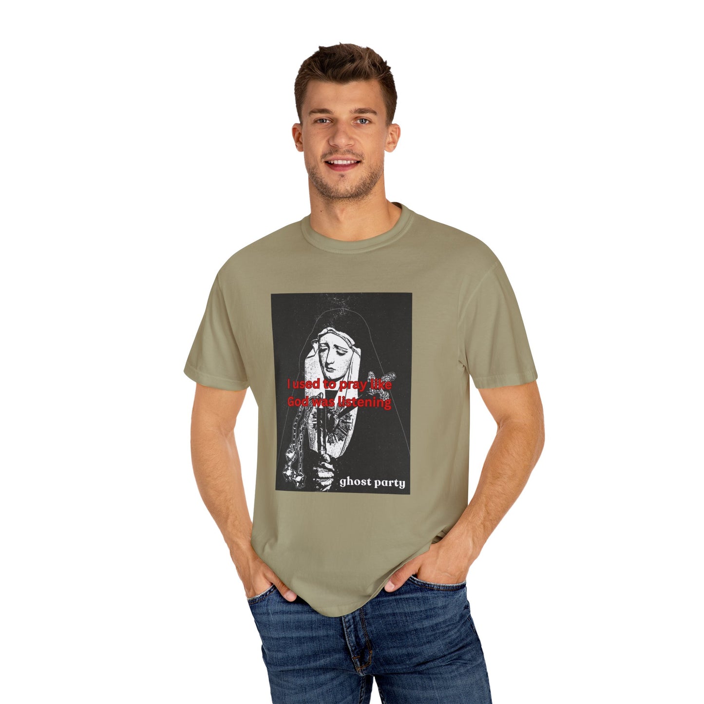 I Used to Pray like God was listening tee