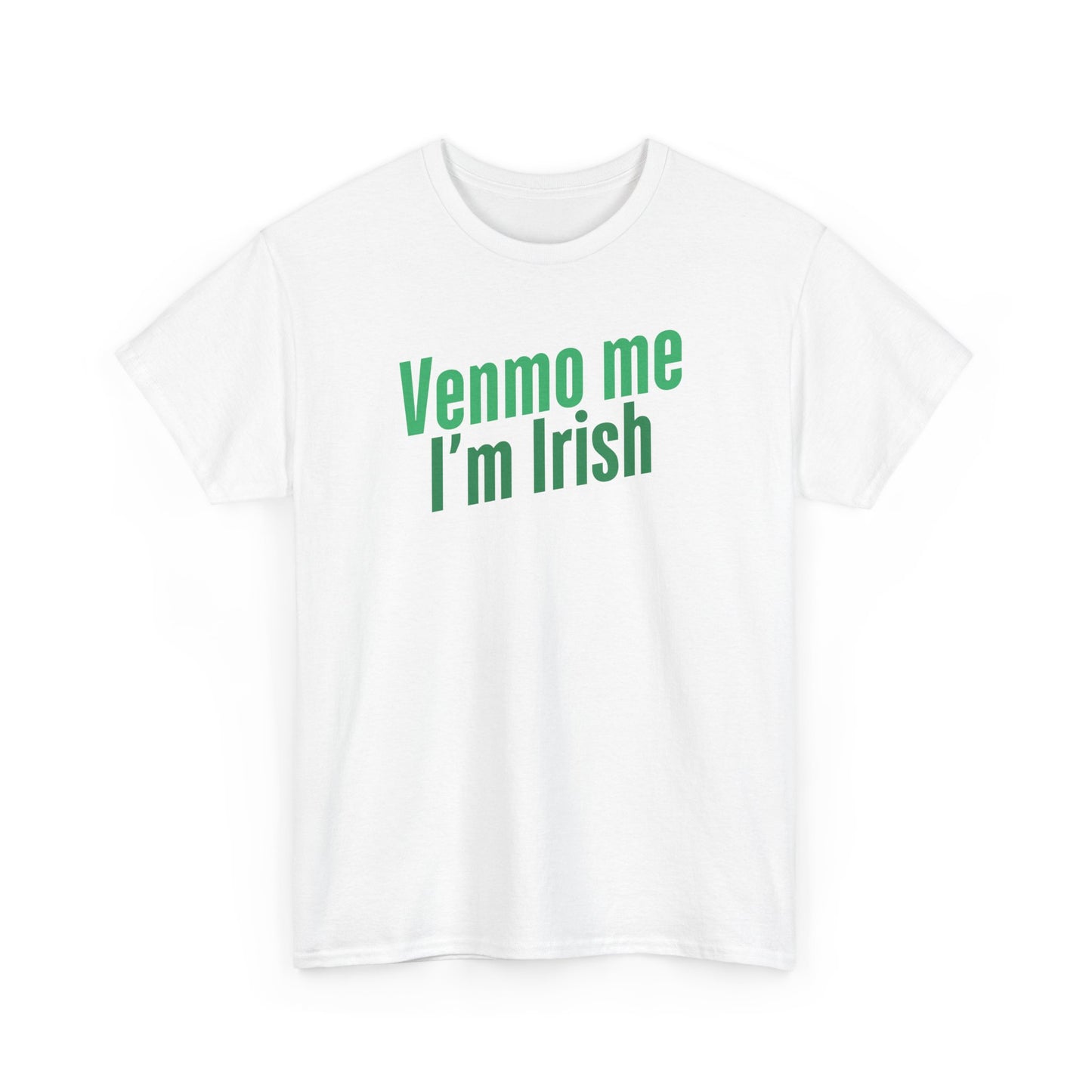 Venmo Me, I'm Irish Tee