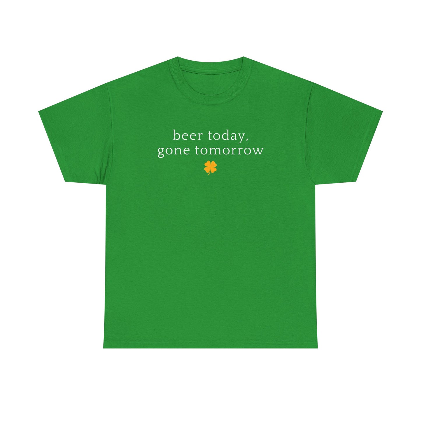 Beer Today, Gone Tomorrow tee