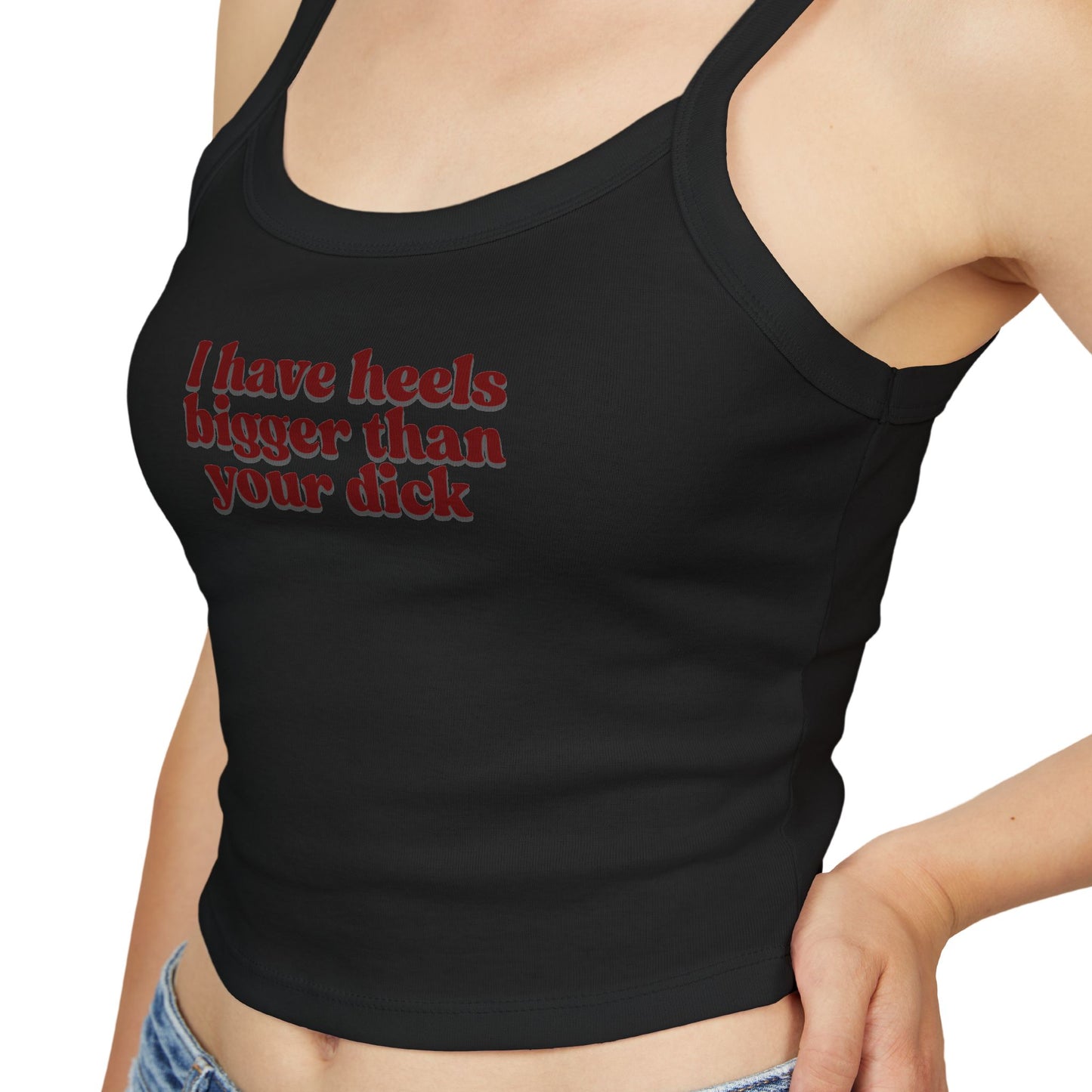 I Have Heels Bigger Than Your Dick Graphic crop tank