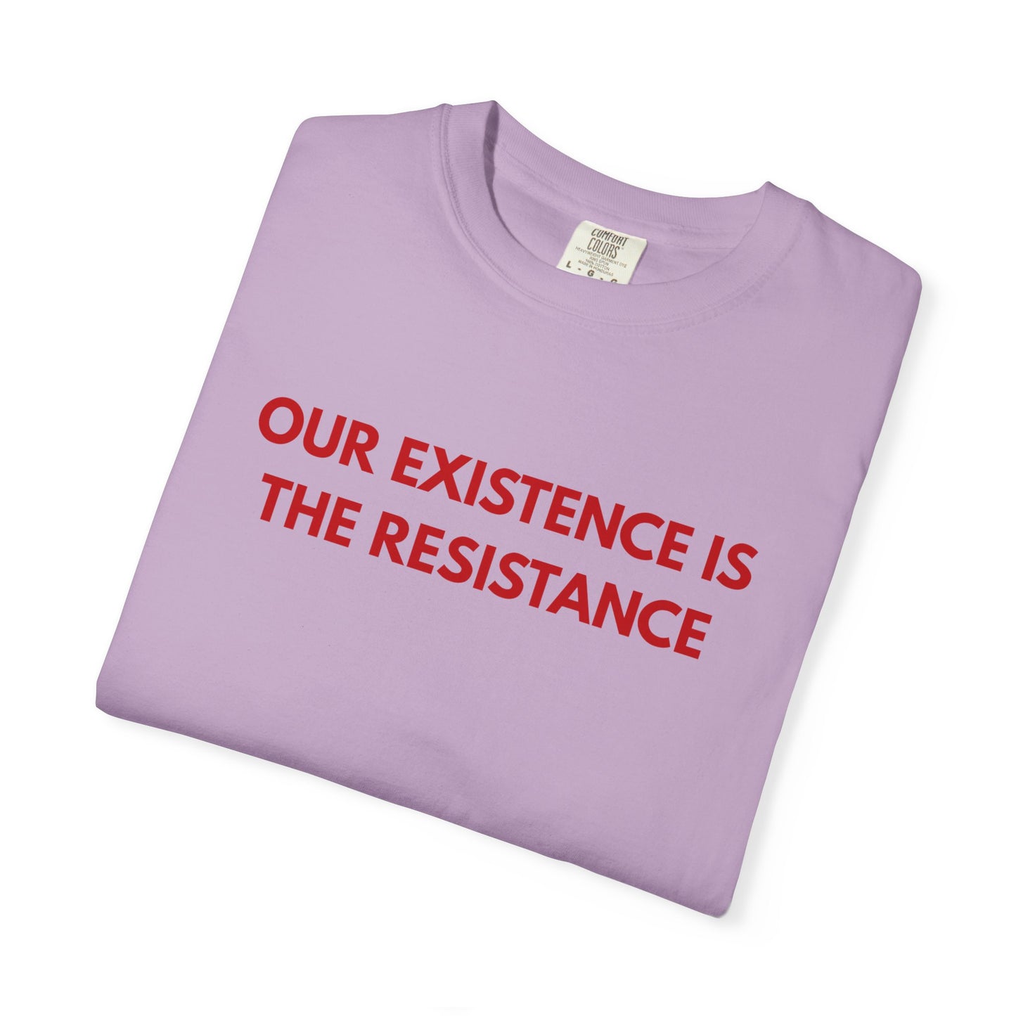 Our Existence is the Resistance