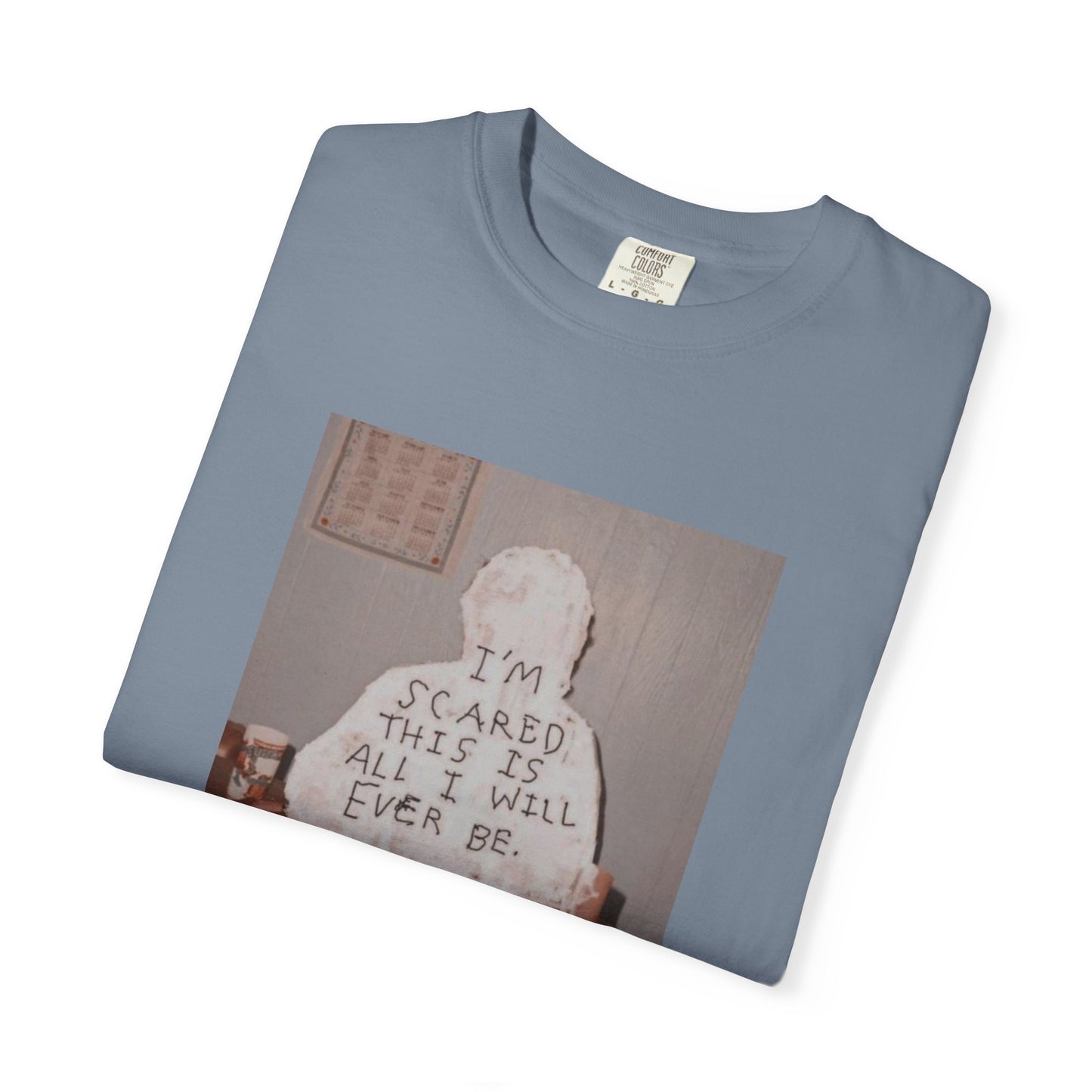 'I'm Scared This Is All I’ll Ever Be' graphic tee