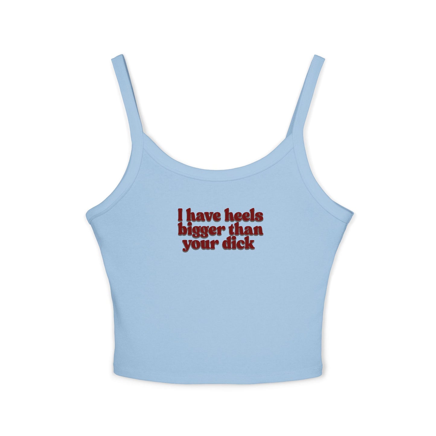 I Have Heels Bigger Than Your Dick Graphic crop tank