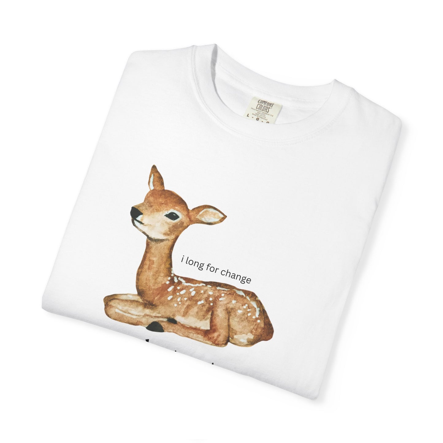 I long for change deer tee