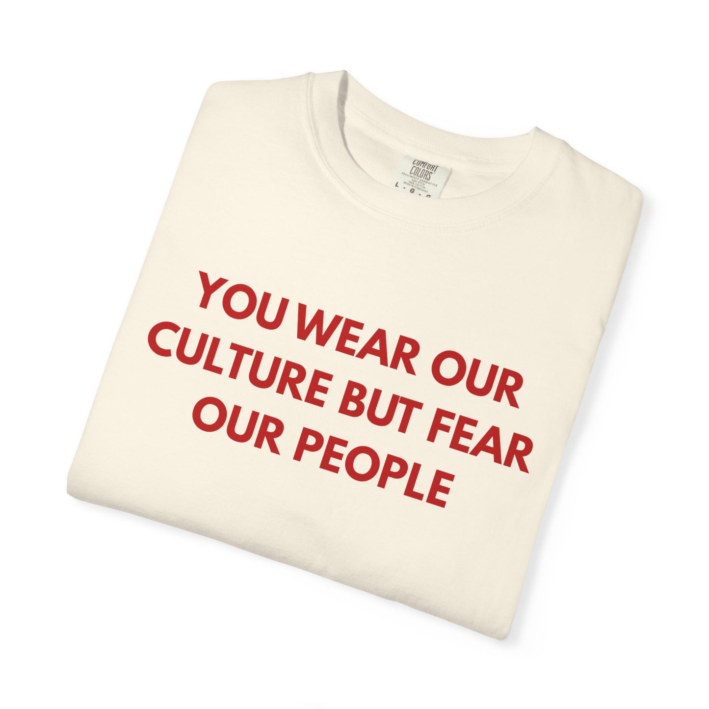 You wear our culture but fear our people