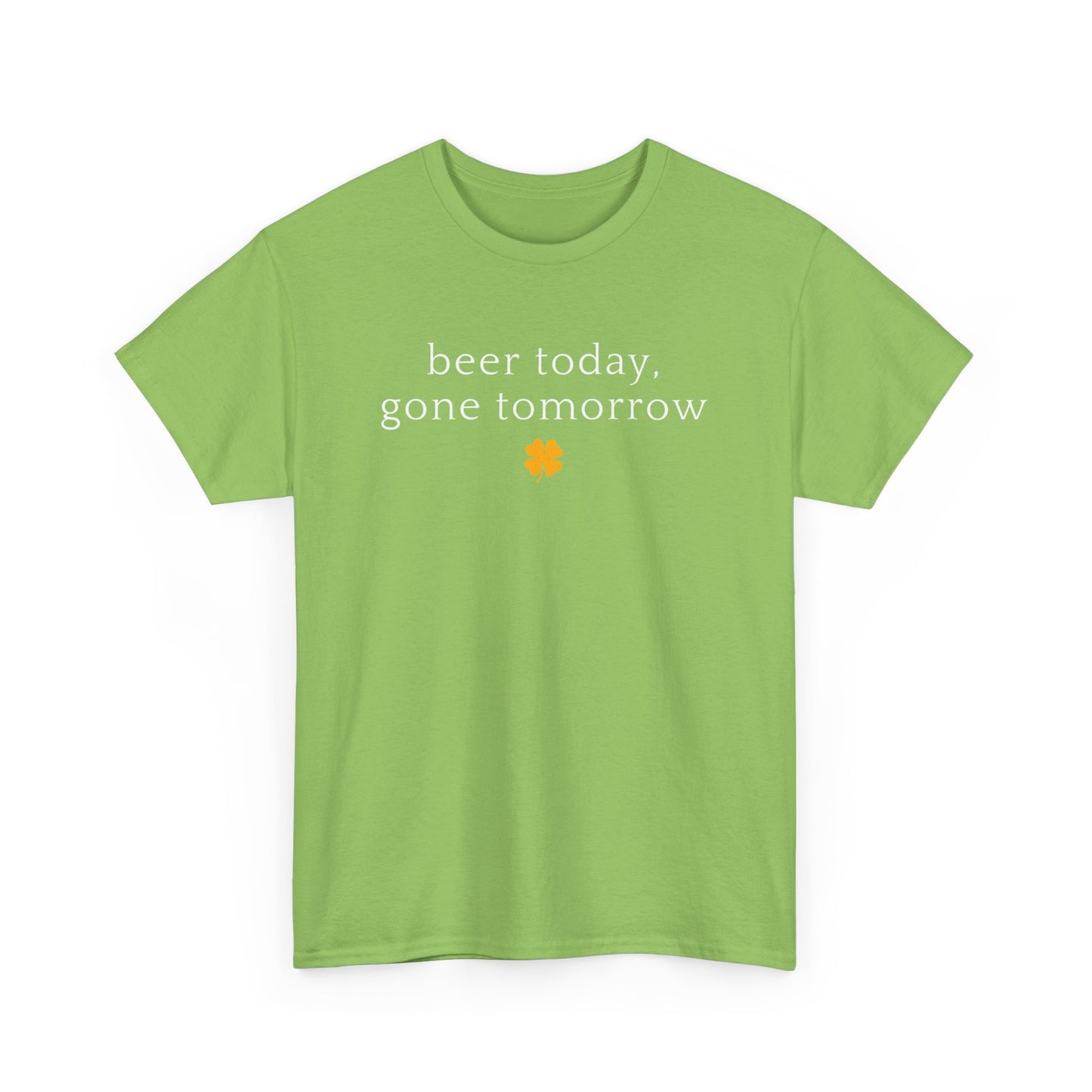Beer Today, Gone Tomorrow tee