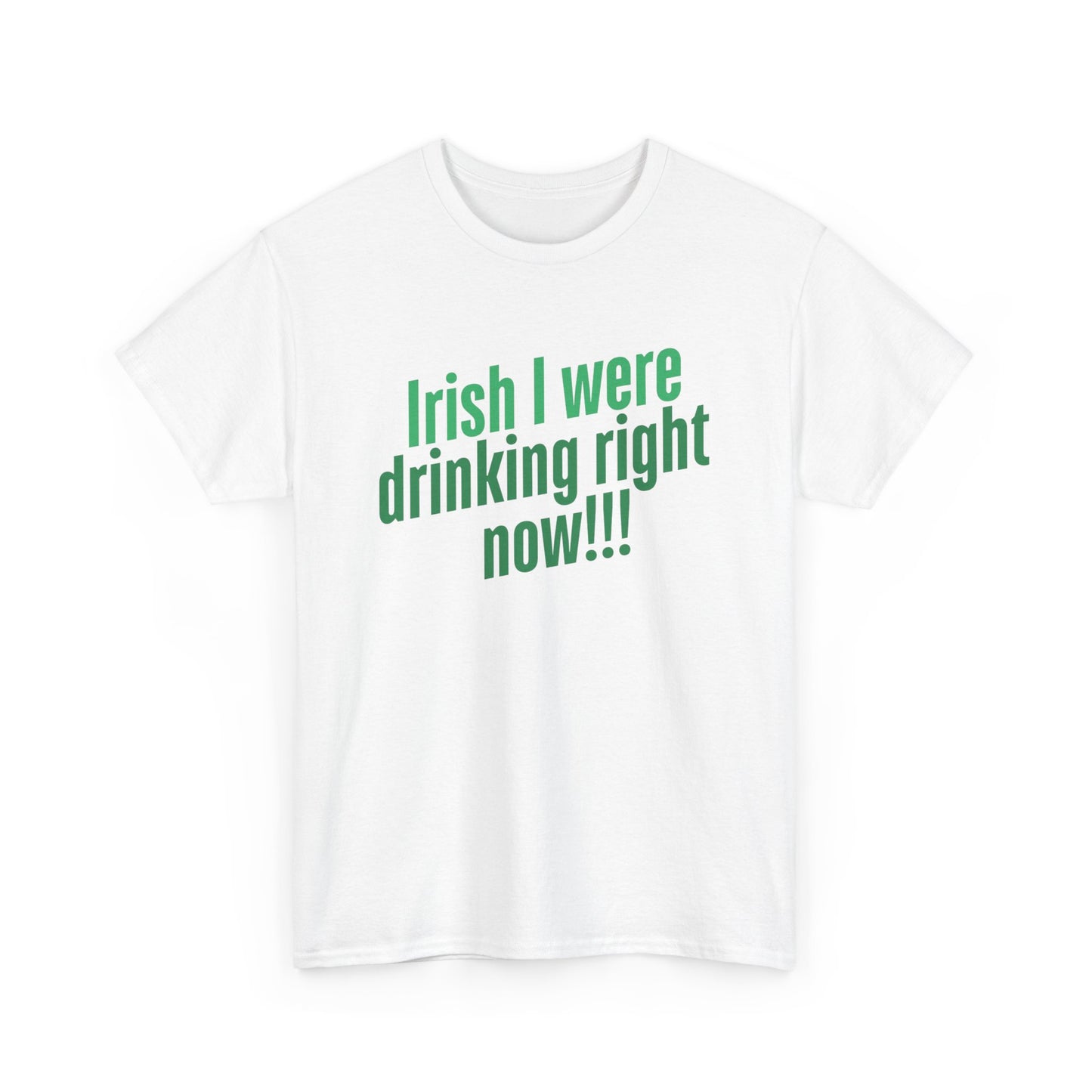 Irish I Were Drinking Right Now tee
