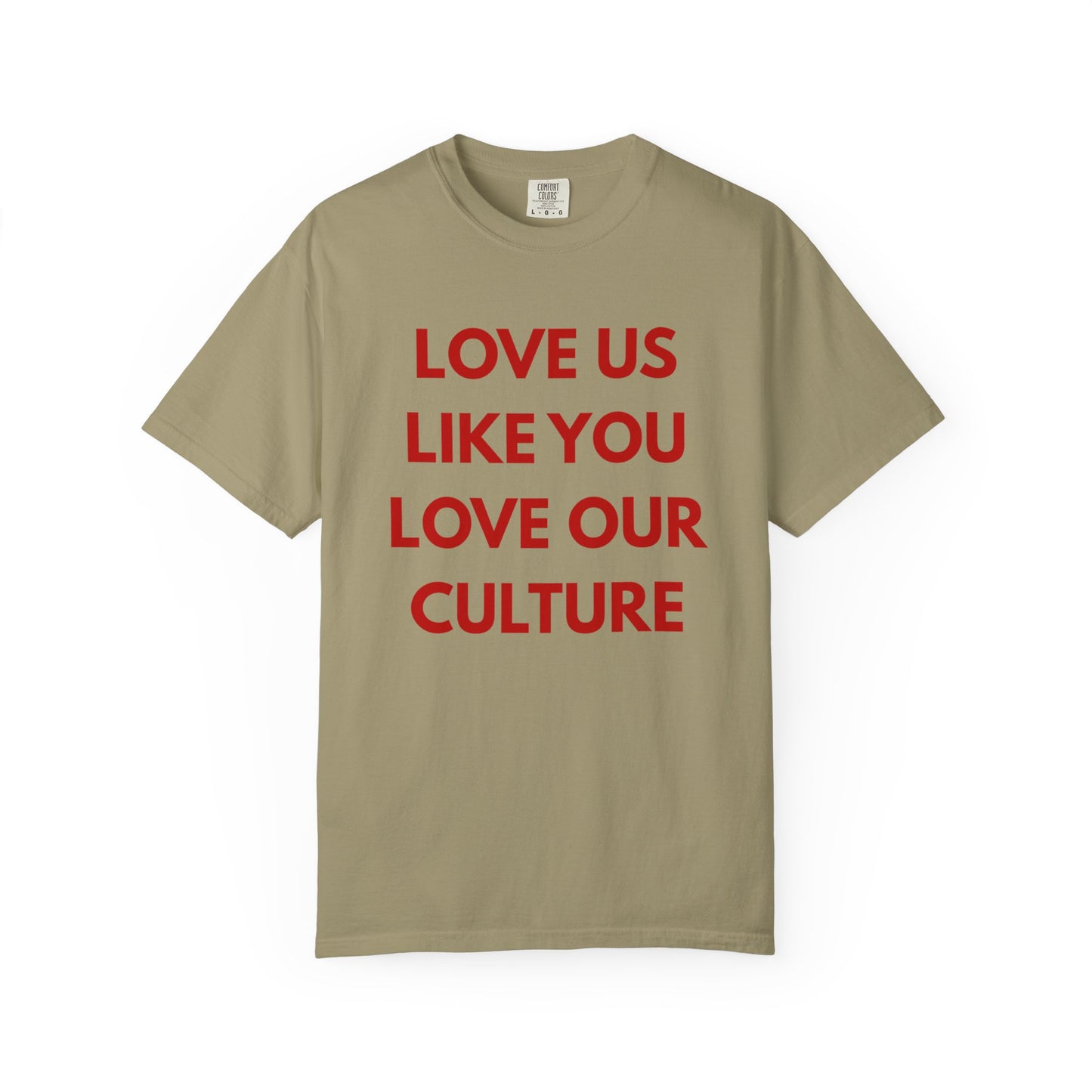 Love us like you love our culture tee