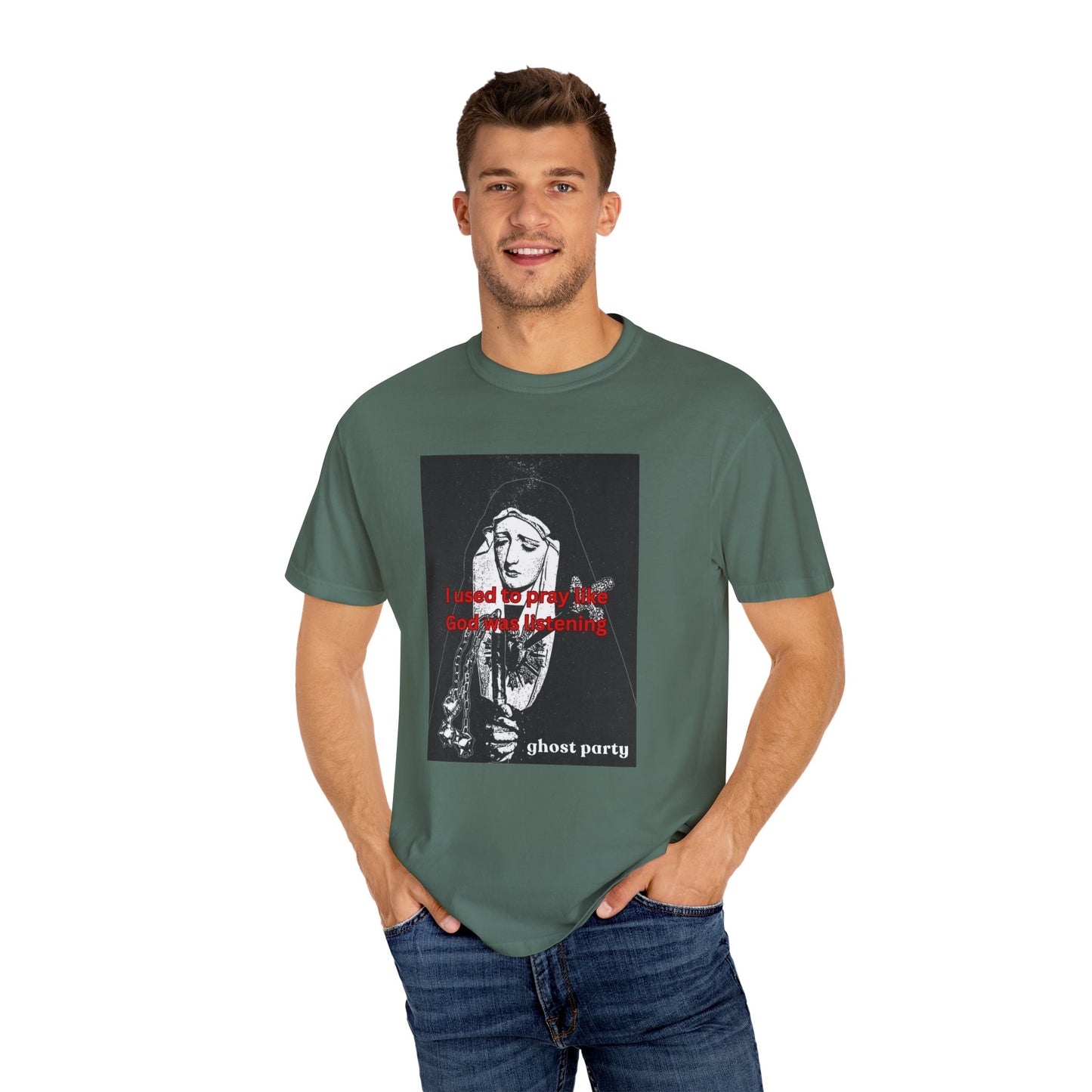 I Used to Pray like God was listening tee