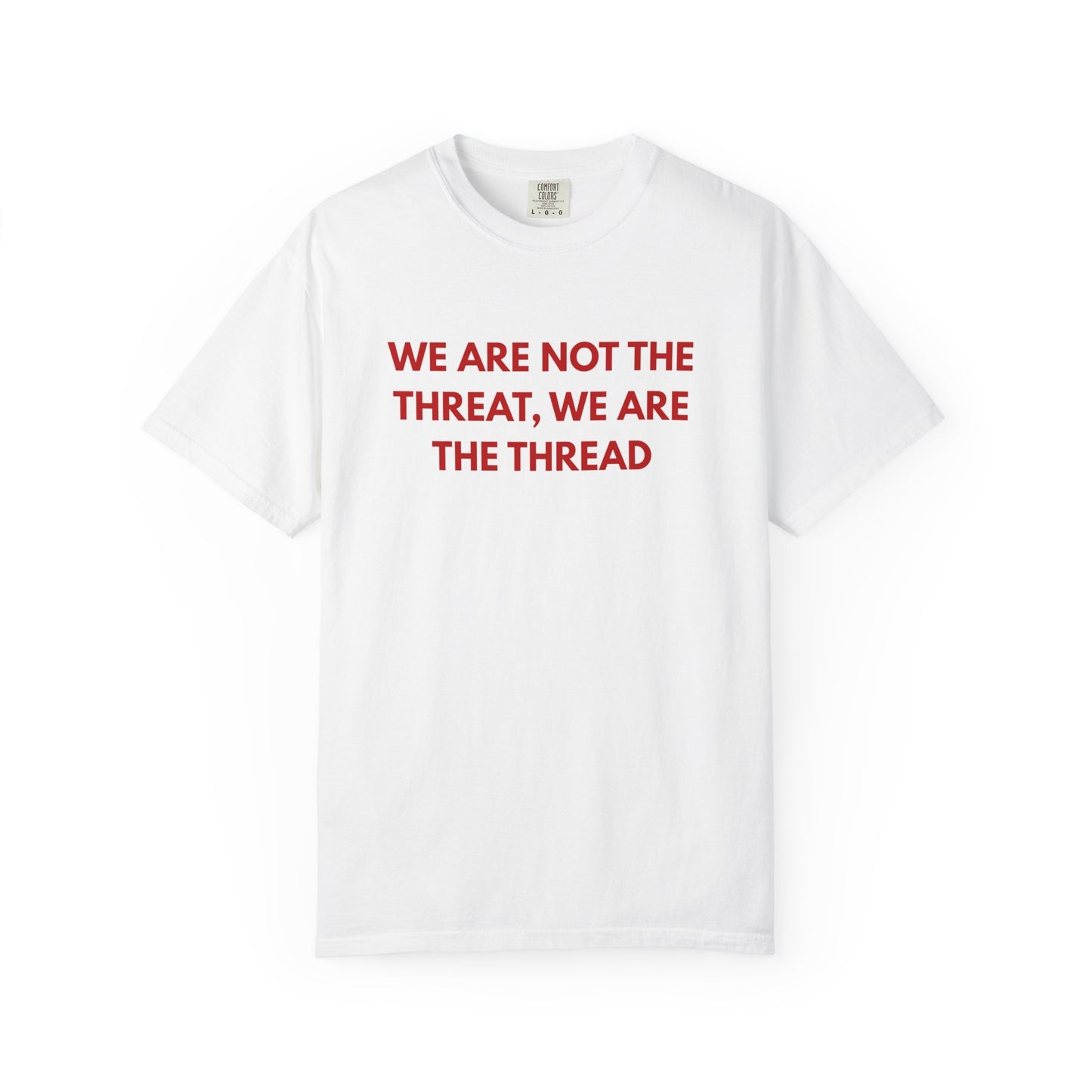 We Are Not The Threat, We Are The Thread