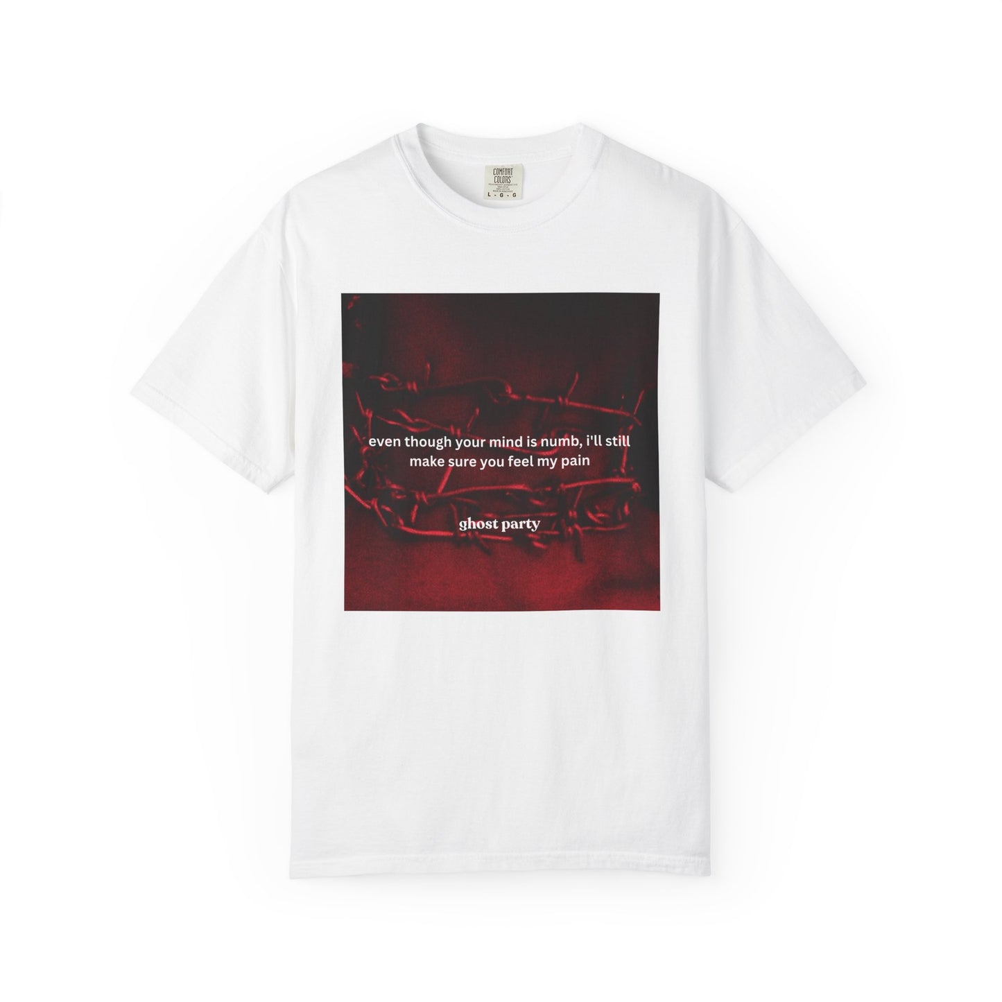 "even though your mind is numb, I'll still make sure you feel my pain" graphic tee