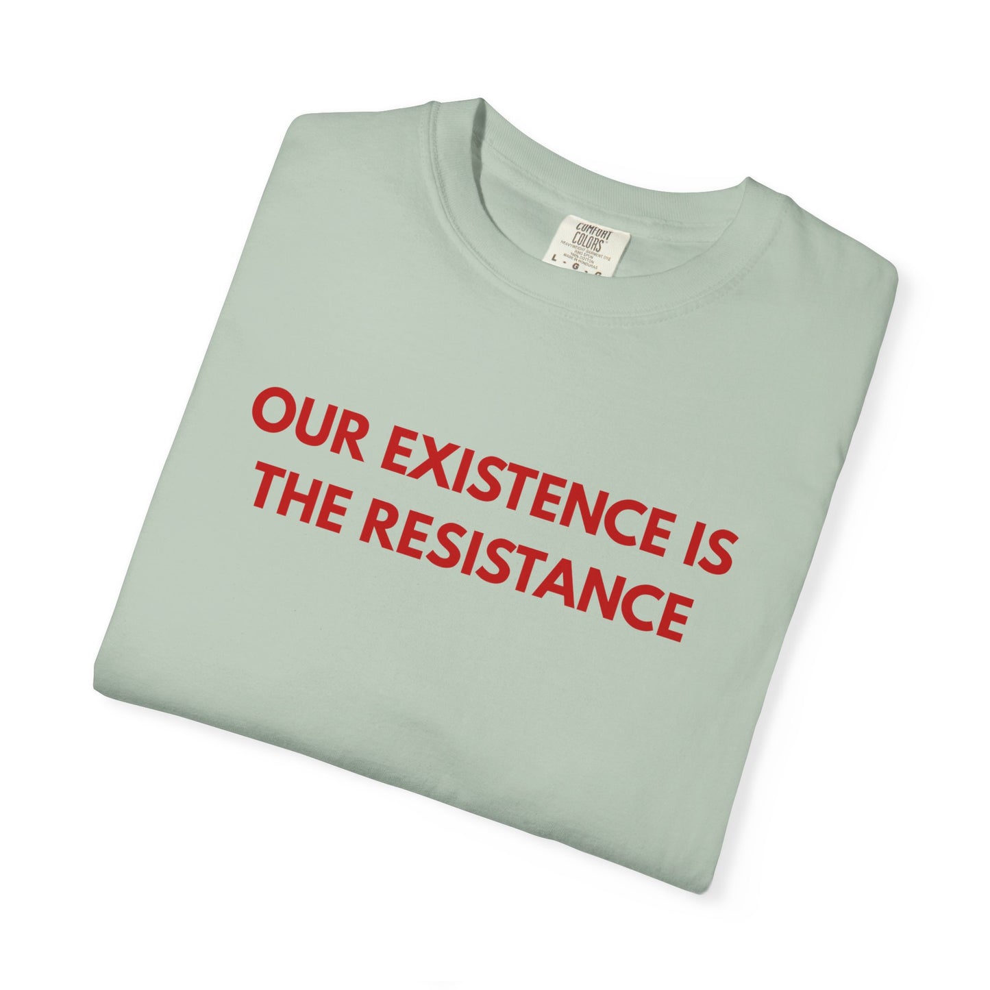Our Existence is the Resistance