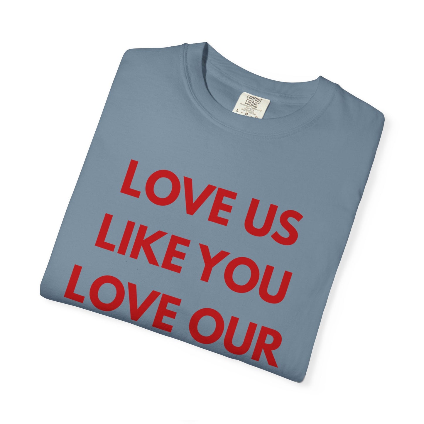 Love us like you love our culture tee