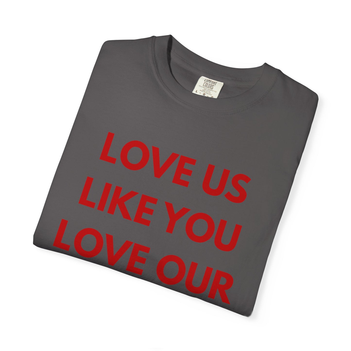 Love us like you love our culture tee