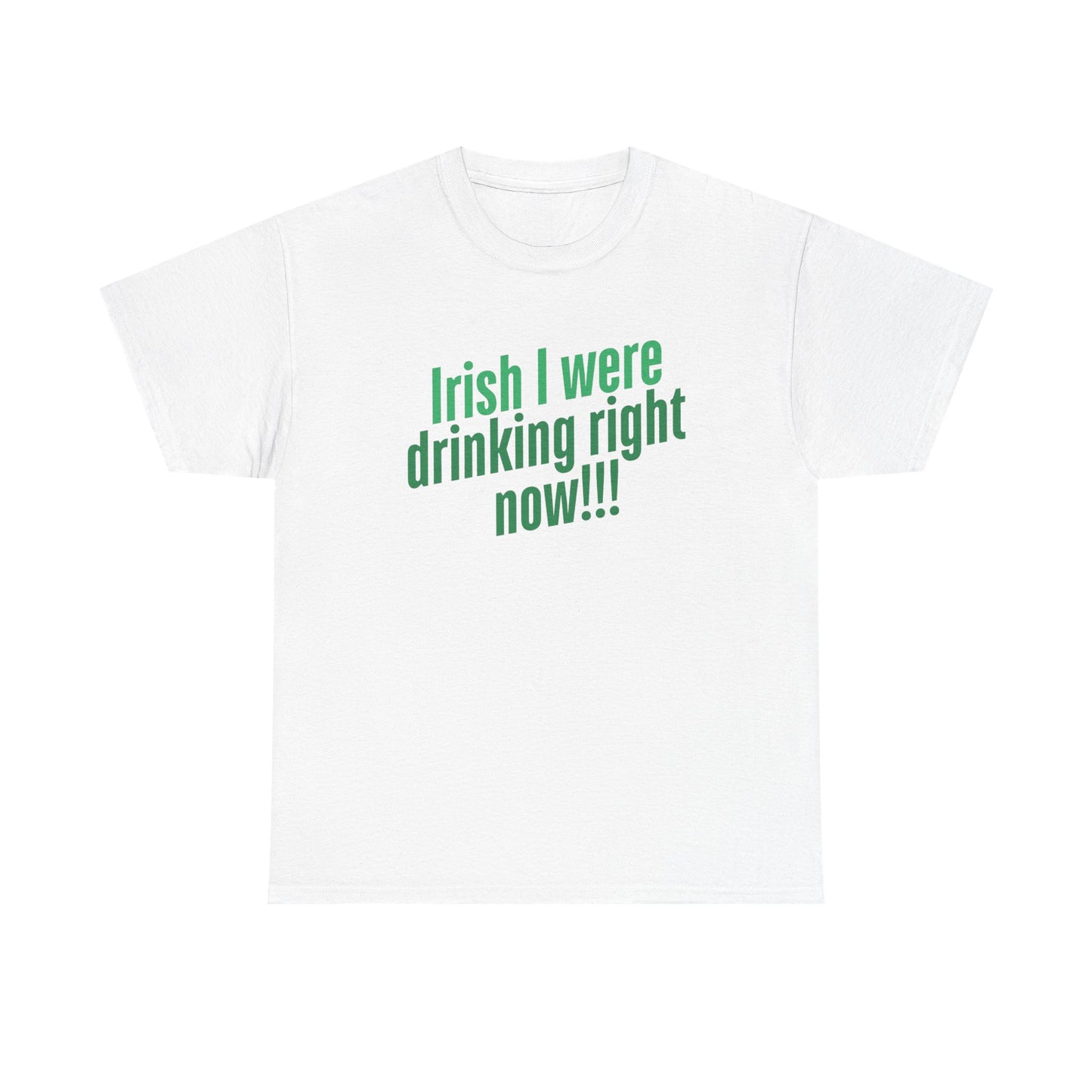 Irish I Were Drinking Right Now tee