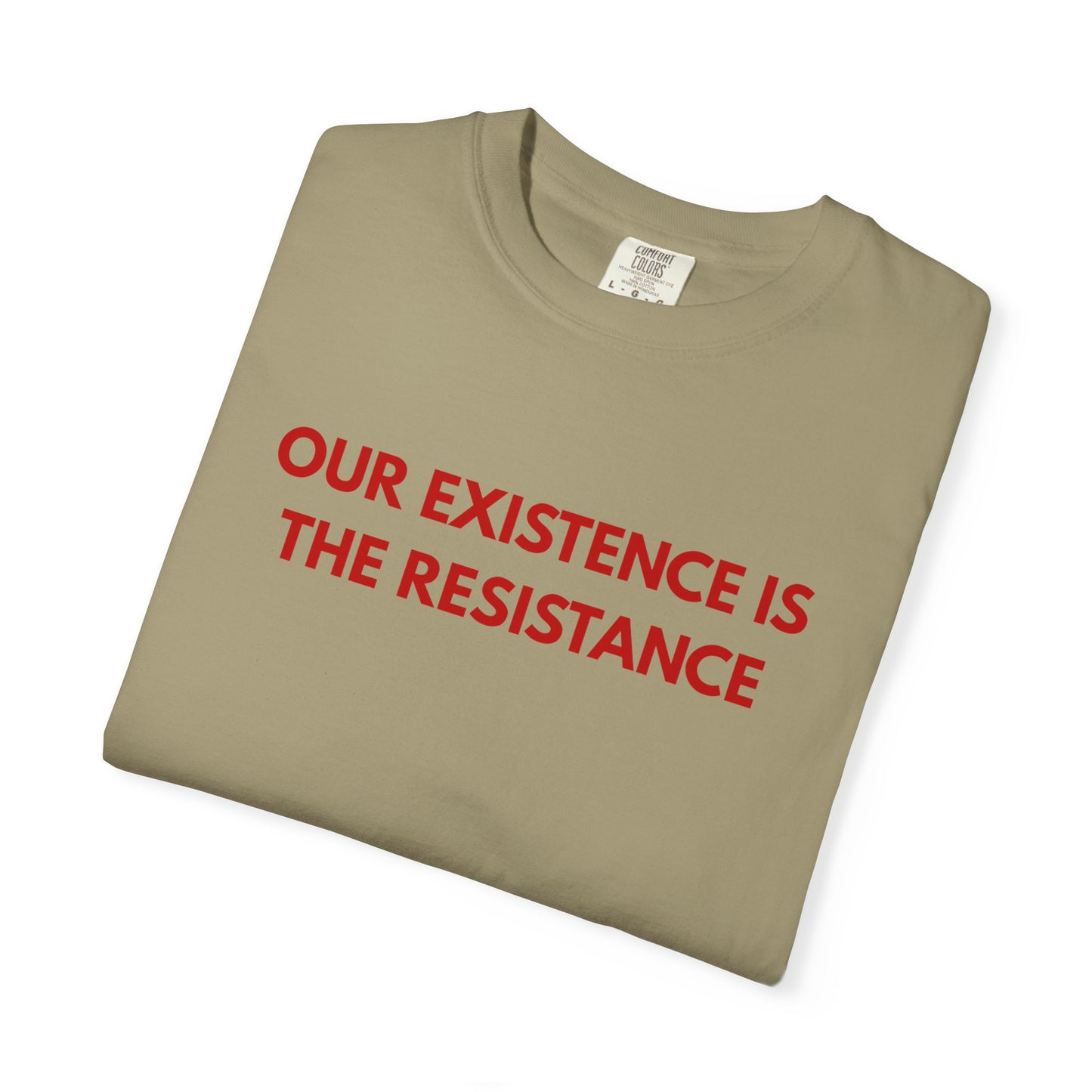 Our Existence is the Resistance
