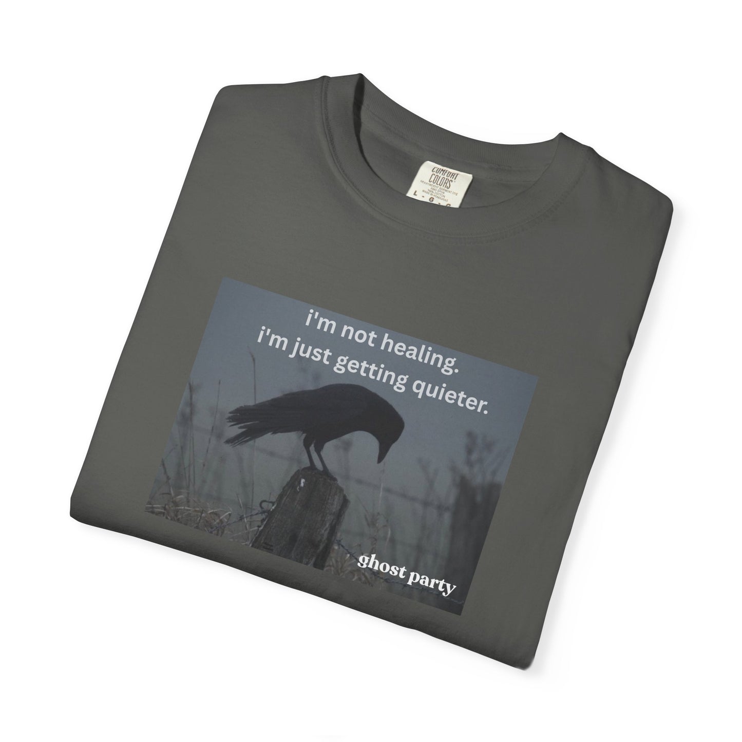 I'm Not Healing, I'm just getting quieter tee