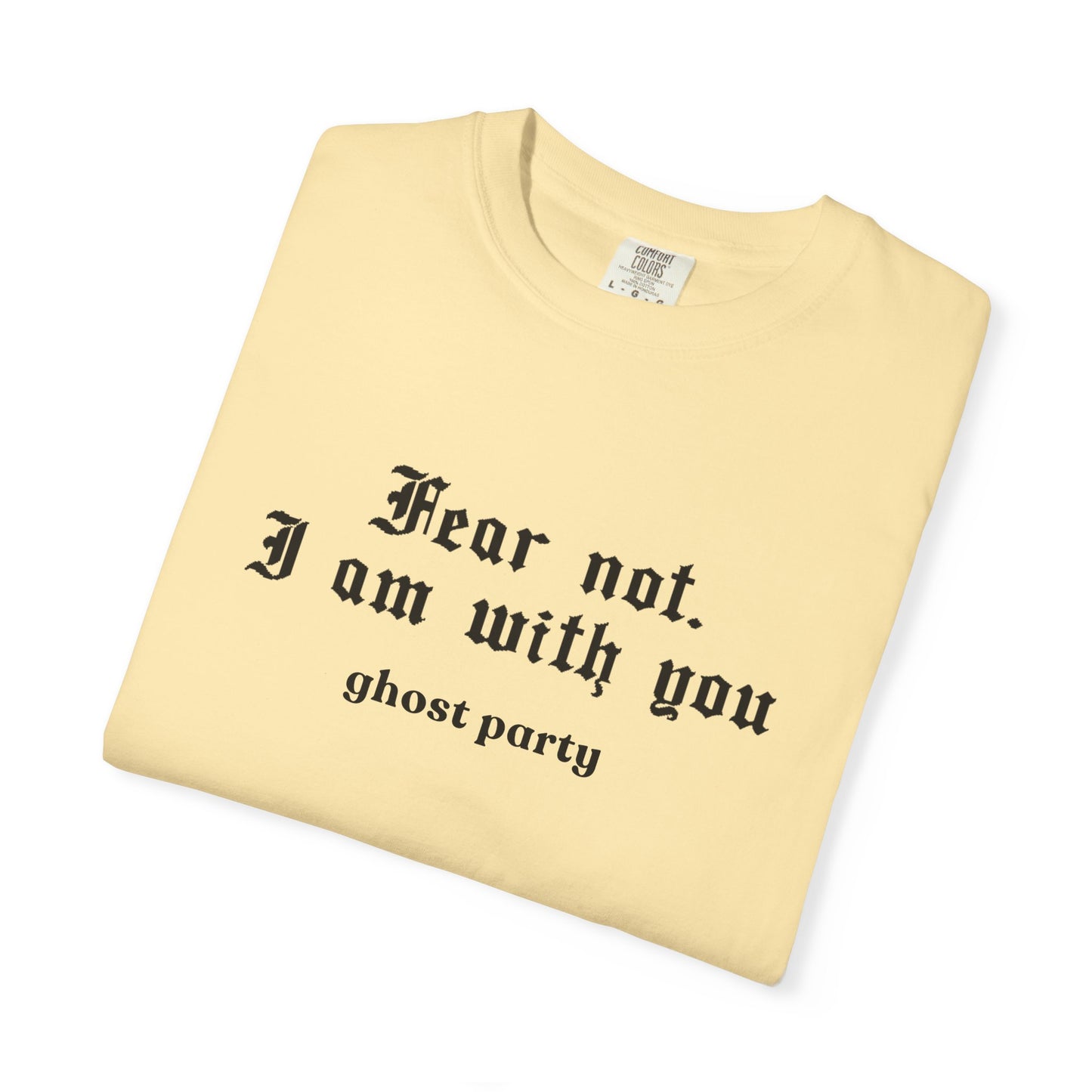 Fear not. I am with you