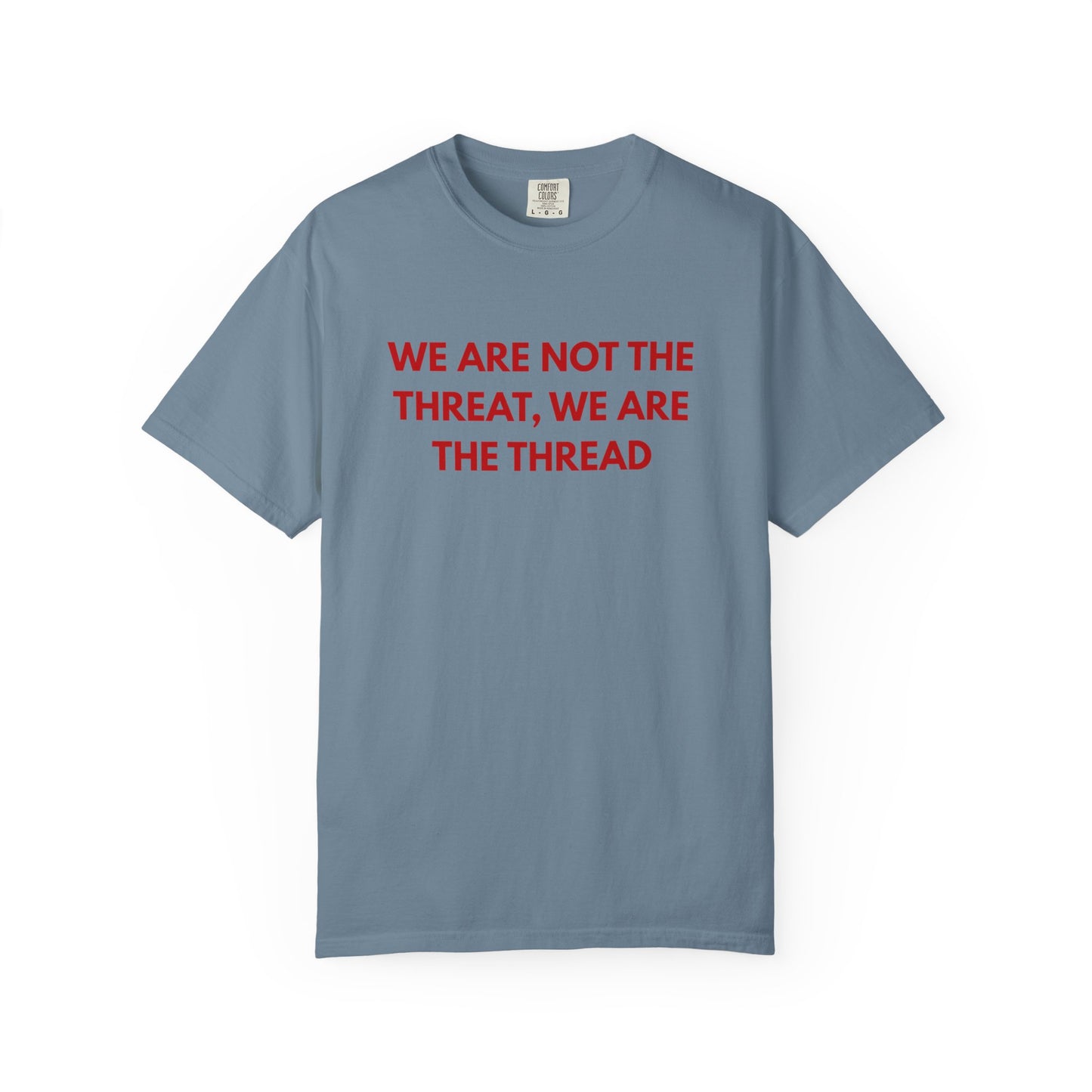 We Are Not The Threat, We Are The Thread