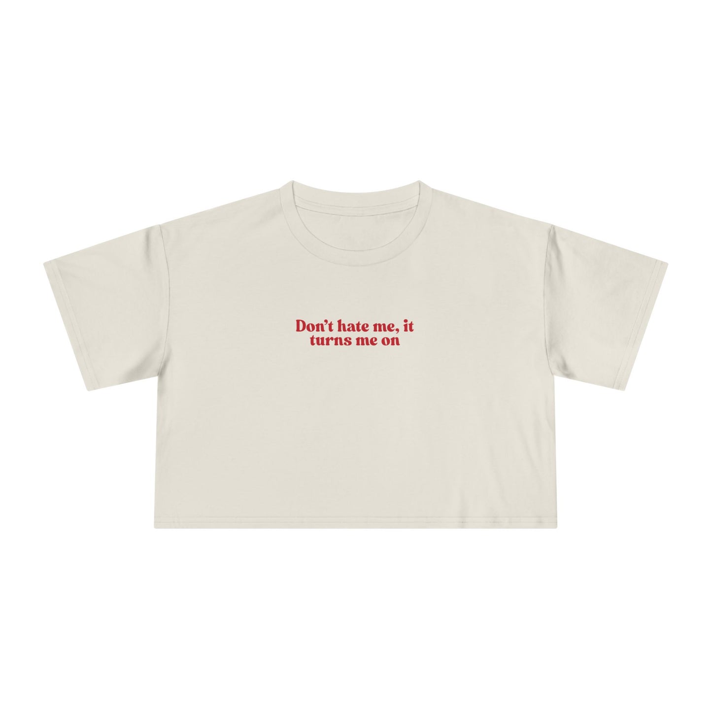 Friday Knights - Dont hate me it turns me on crop top