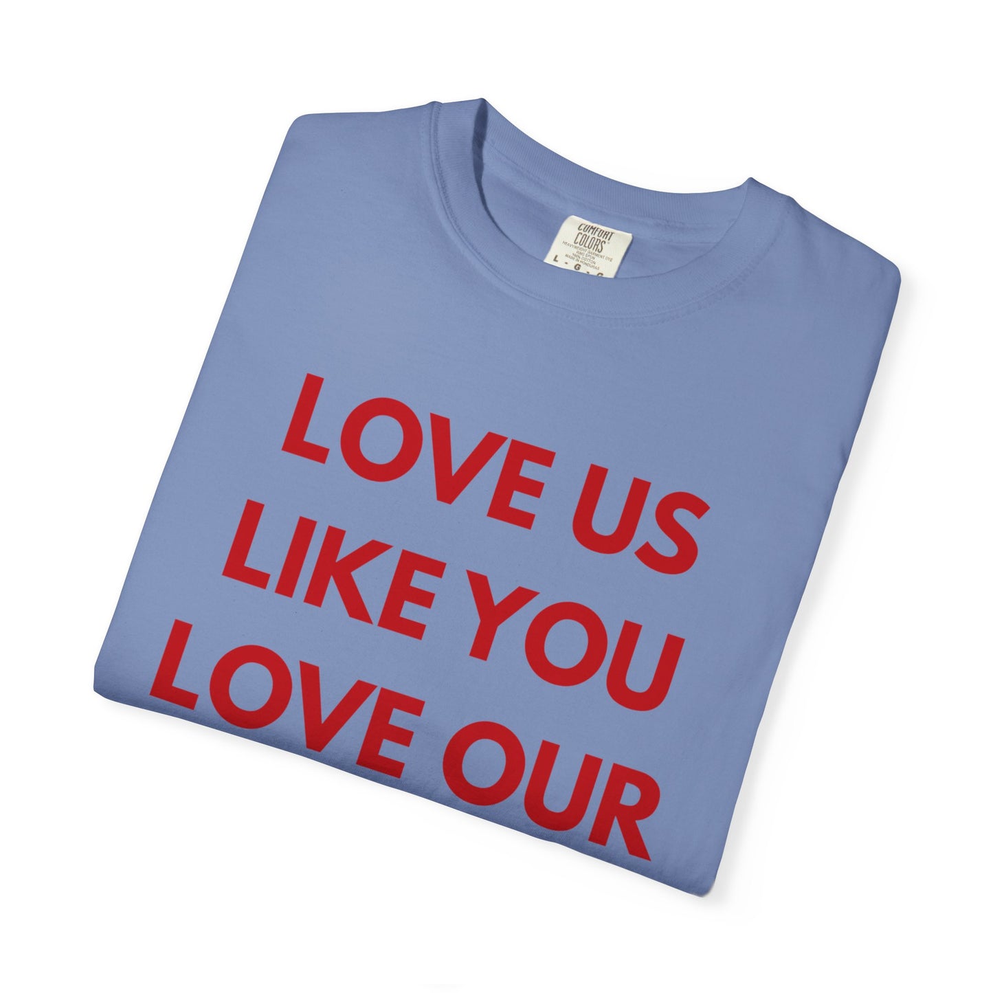 Love us like you love our culture tee