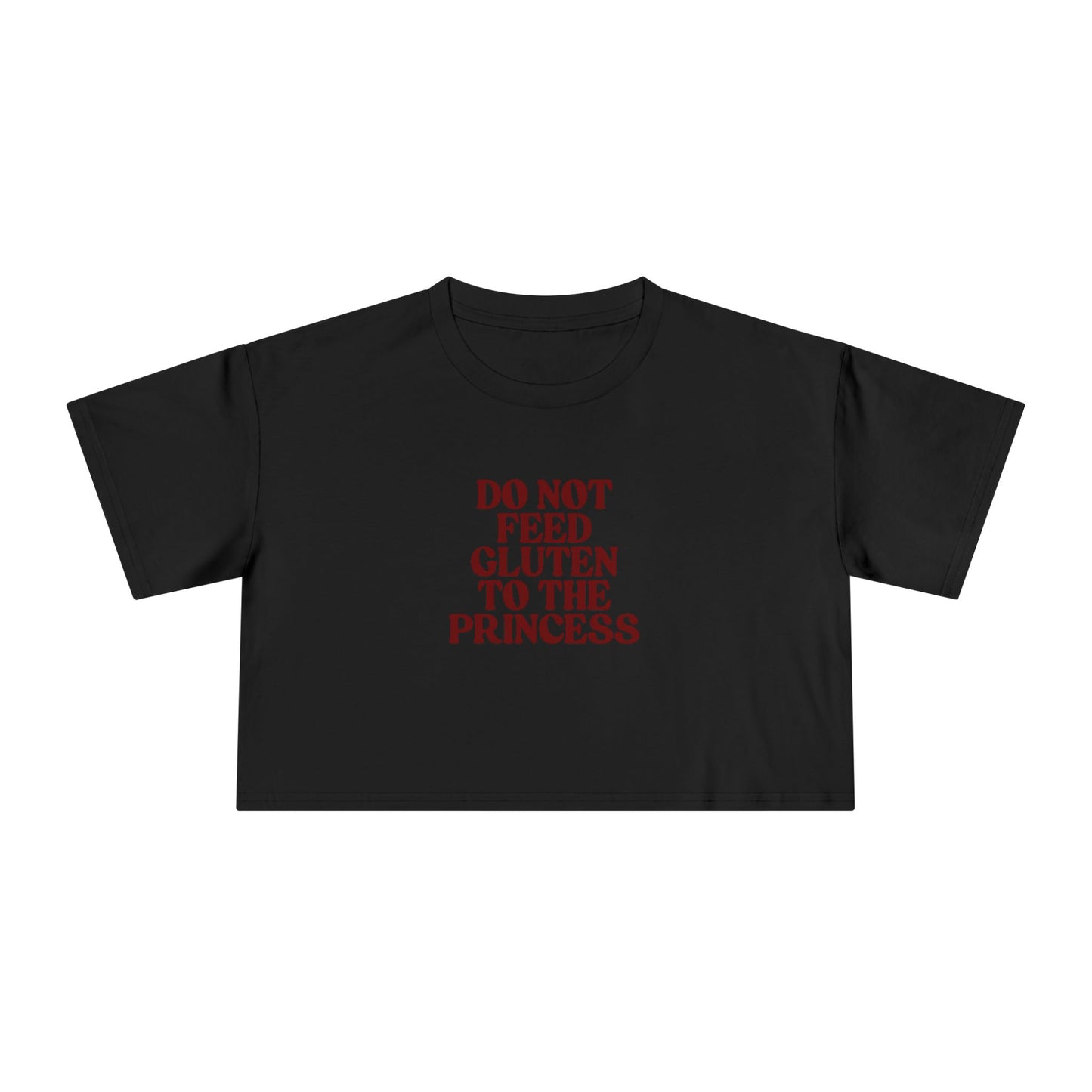 Crop Tee Do Not Feed Gluten to the Princess