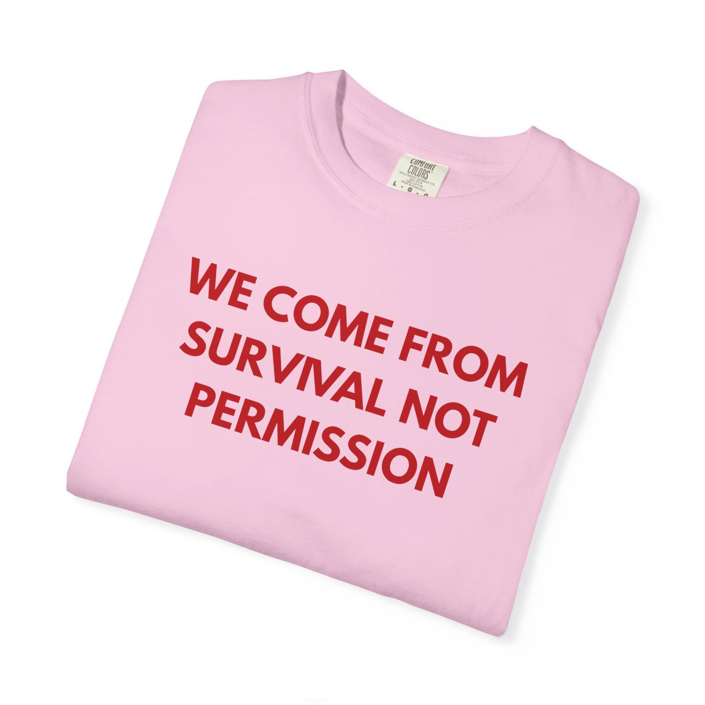 We Come From Survival Not Permission