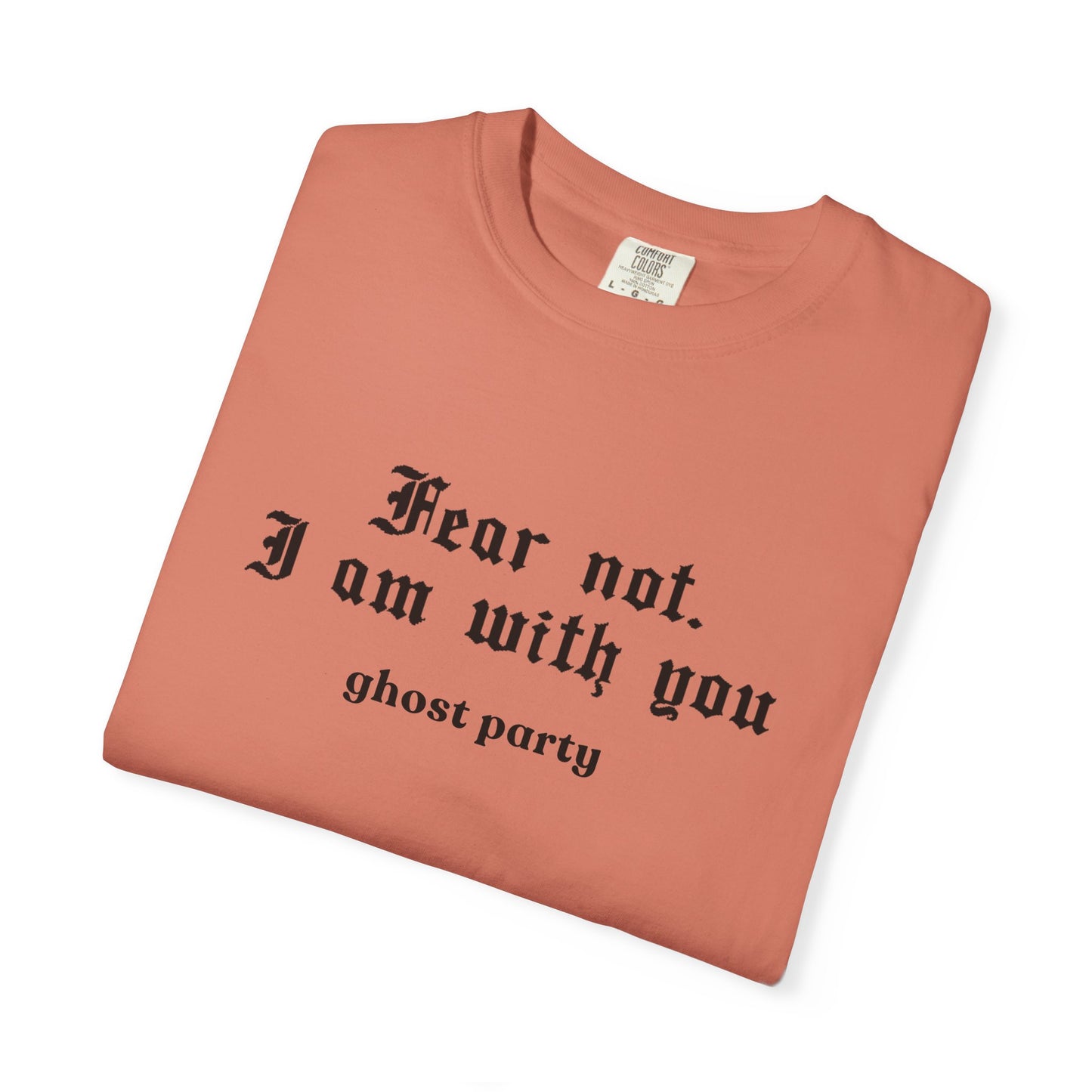 Fear not. I am with you