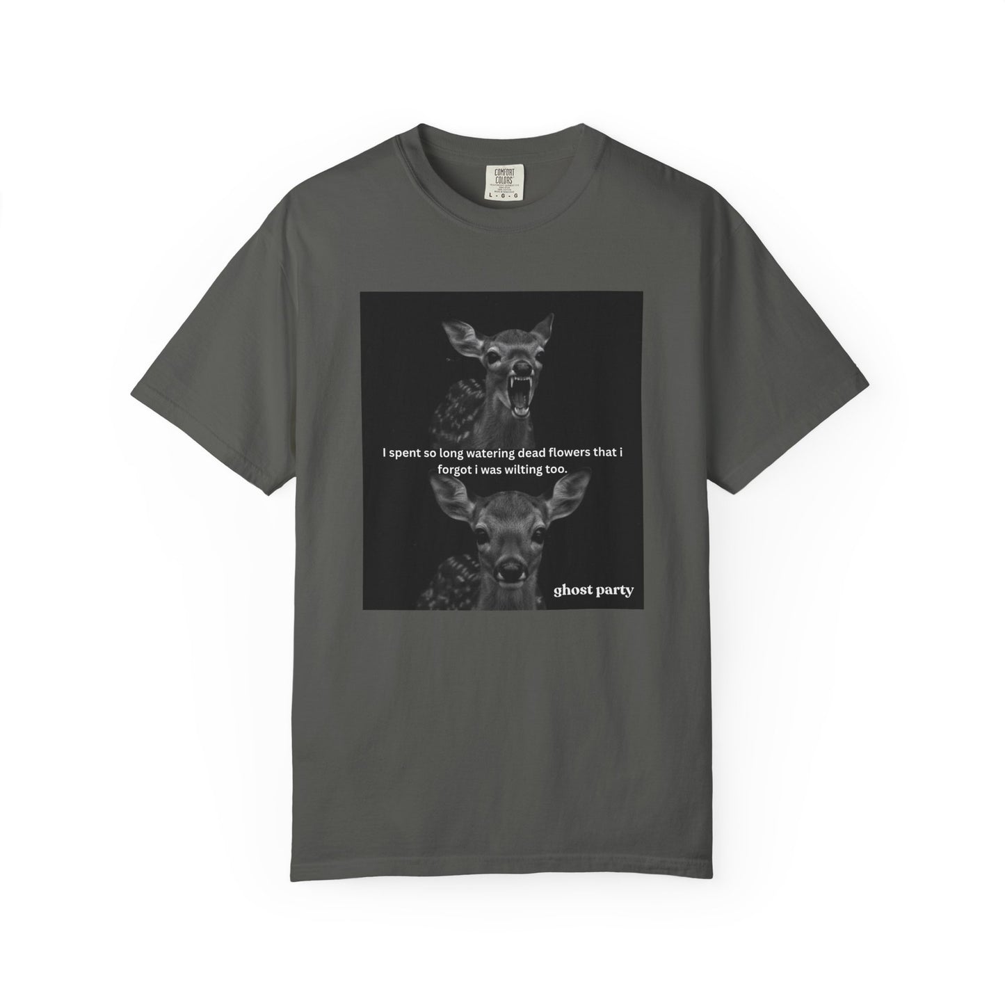 Deer Graphic T-Shirt “I spent so long watering dead flowers”