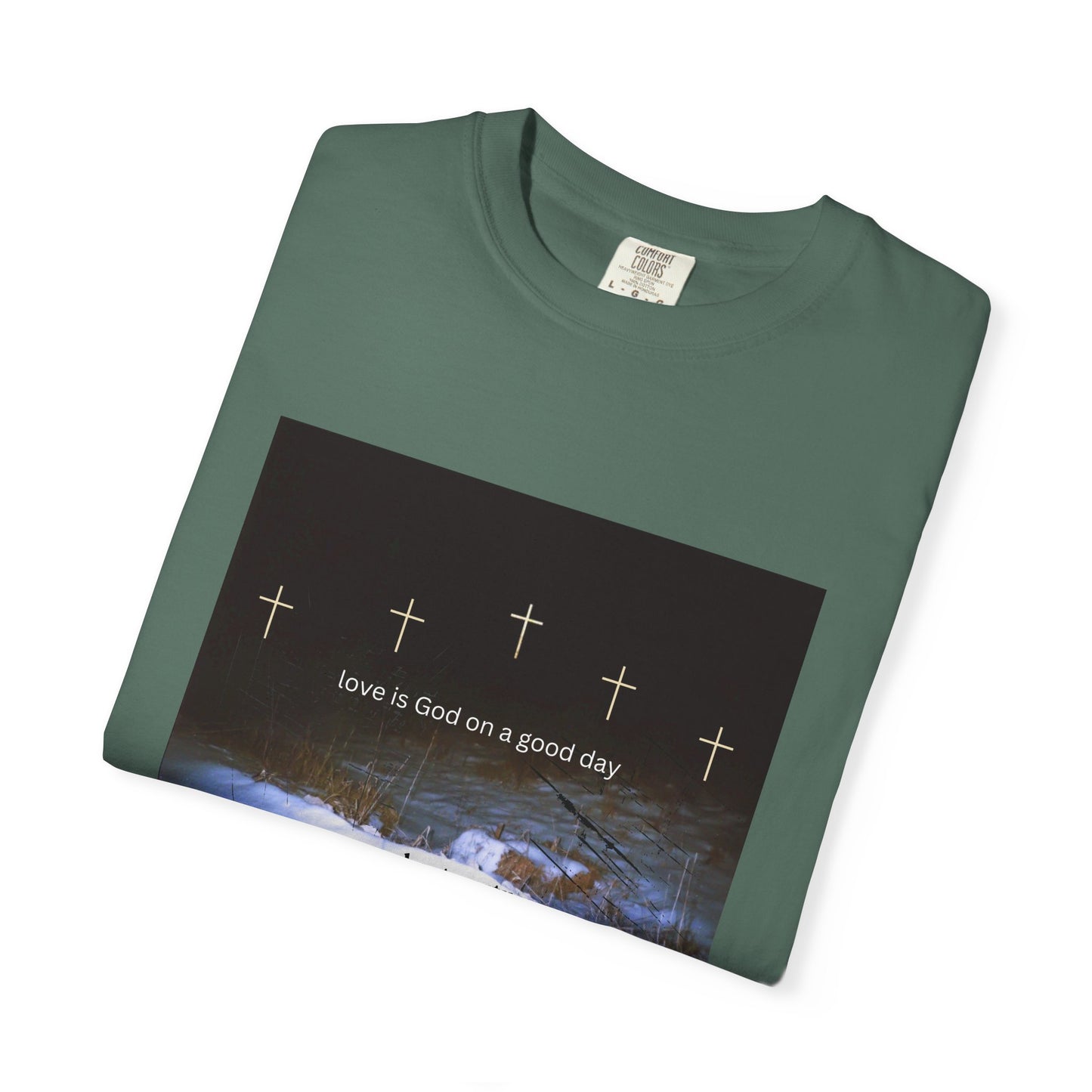 Love is God on a Good Day tee