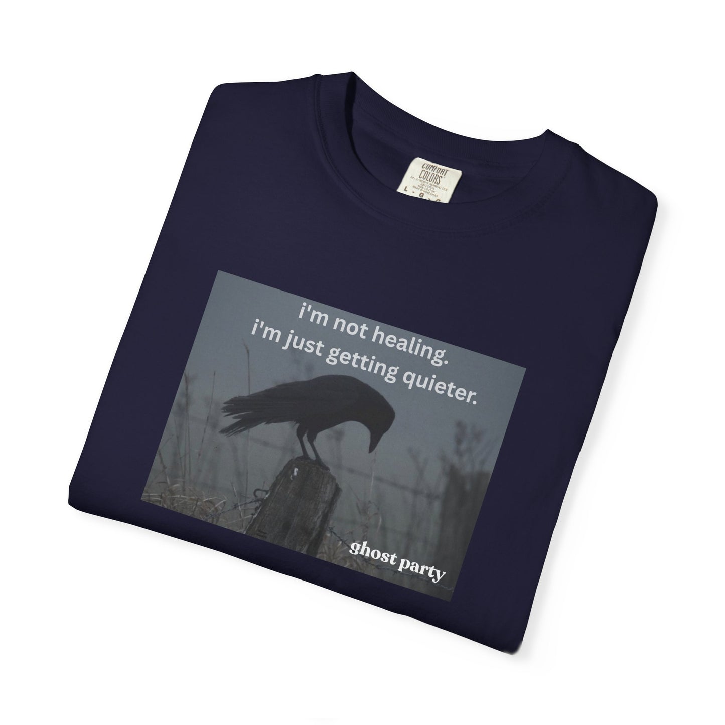I'm Not Healing, I'm just getting quieter tee