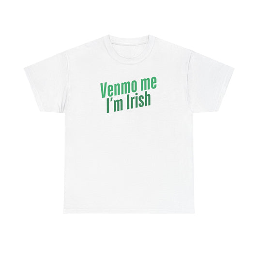 Venmo Me, I'm Irish Tee