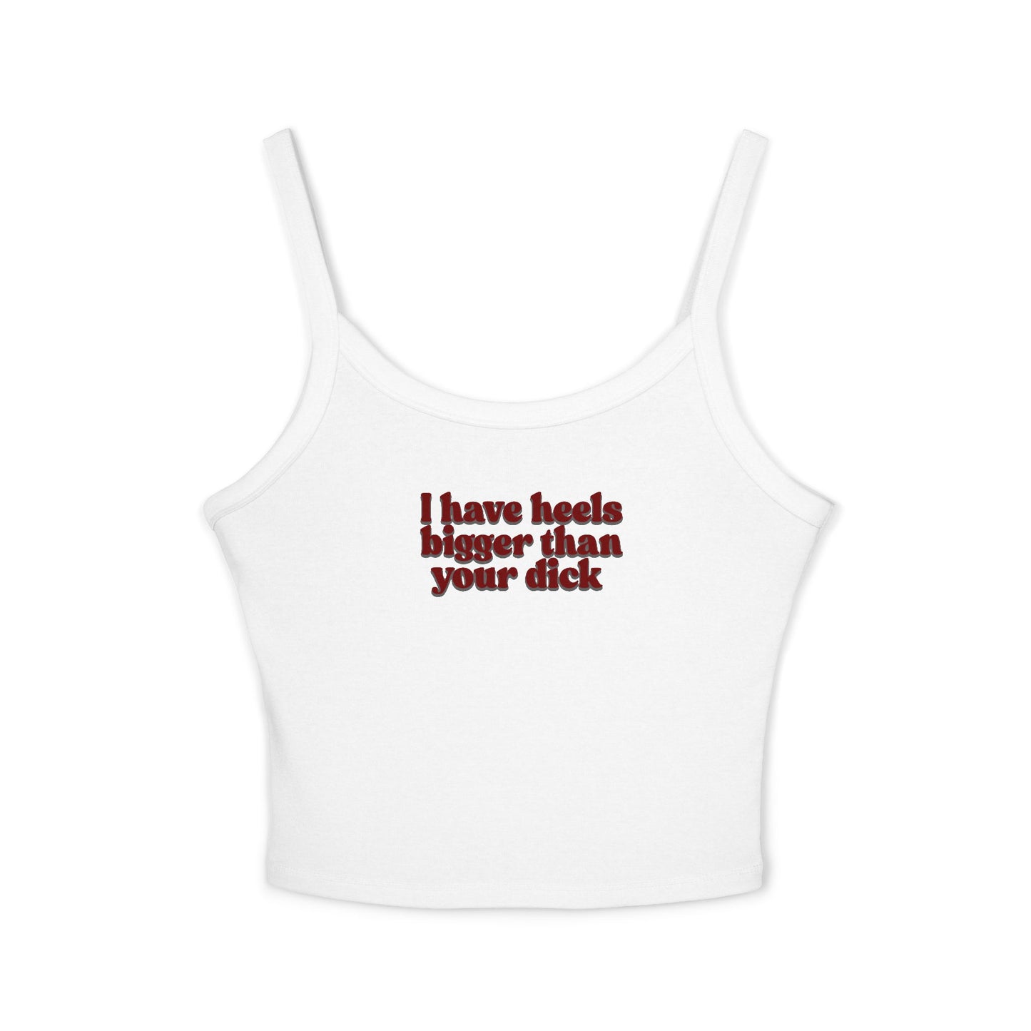 I Have Heels Bigger Than Your Dick Graphic crop tank