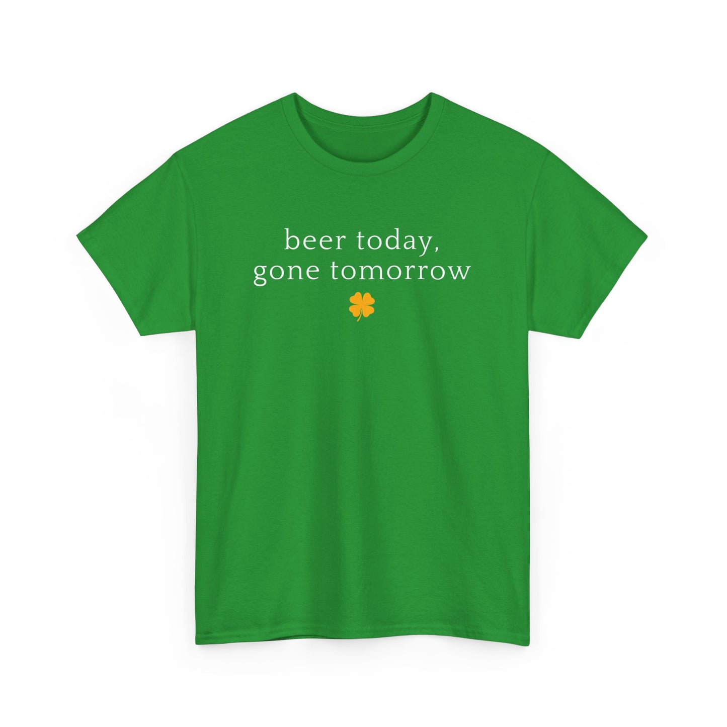 Beer Today, Gone Tomorrow tee