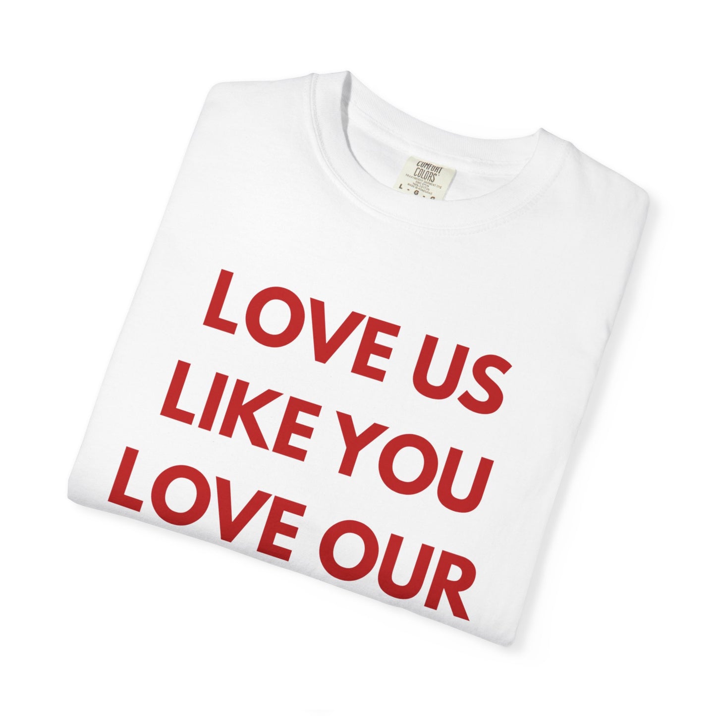 Love us like you love our culture tee